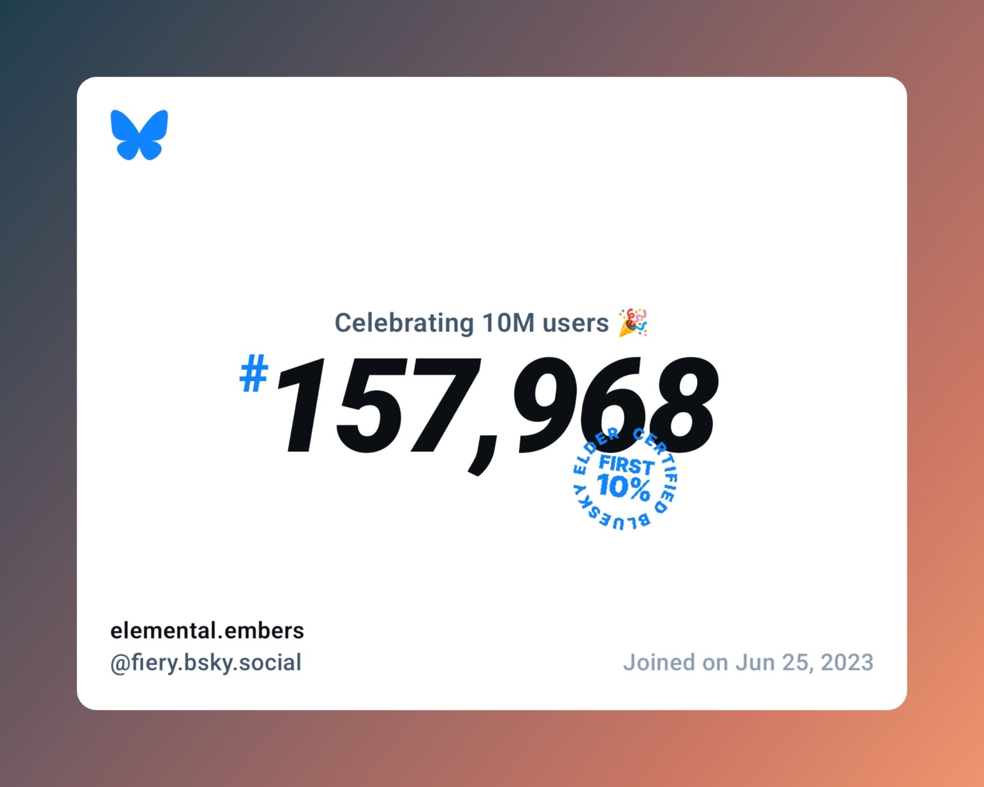 A virtual certificate with text "Celebrating 10M users on Bluesky, #157,968, elemental.embers ‪@fiery.bsky.social‬, joined on Jun 25, 2023"