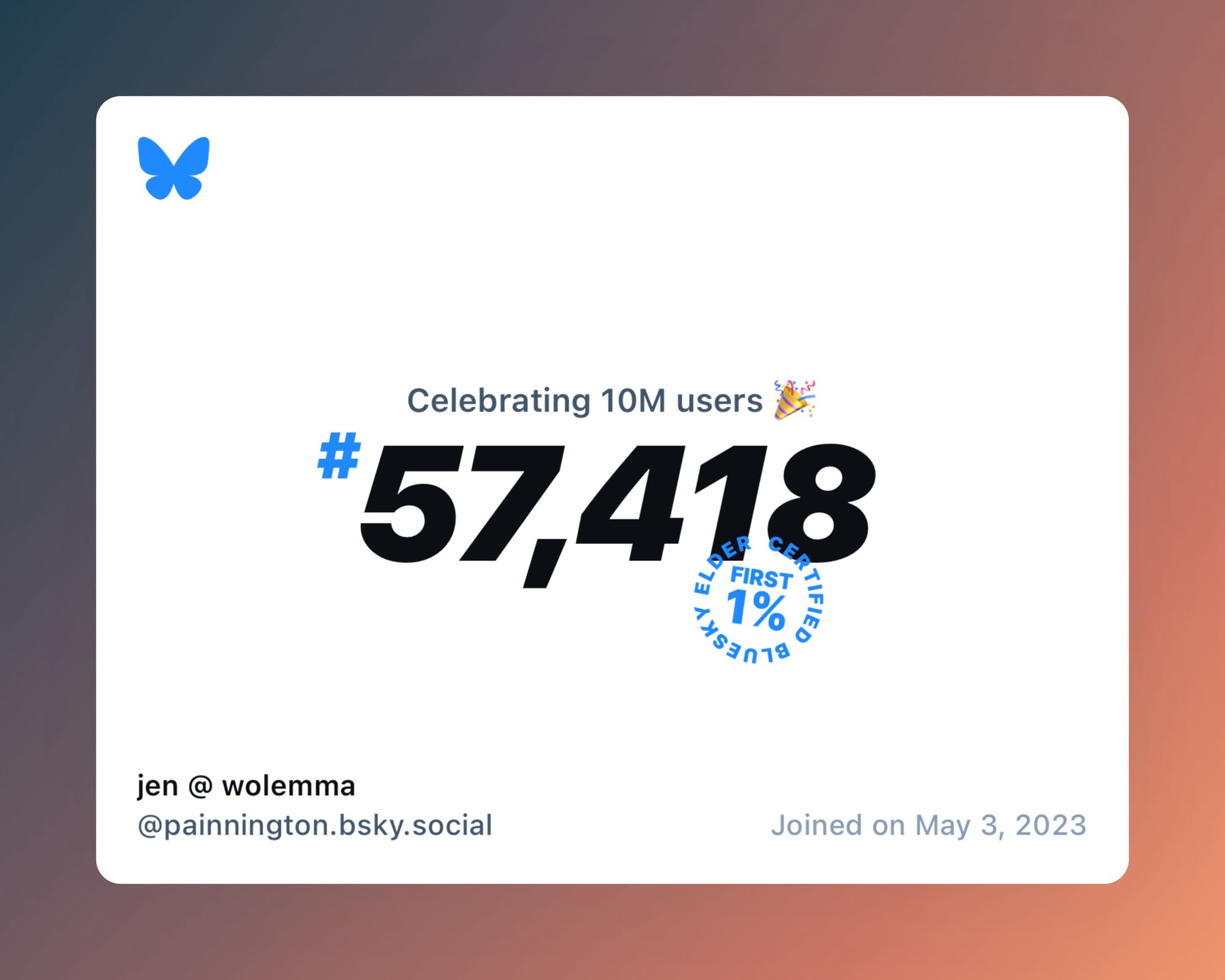 A virtual certificate with text "Celebrating 10M users on Bluesky, #57,418, jen @ wolemma ‪@painnington.bsky.social‬, joined on May 3, 2023"