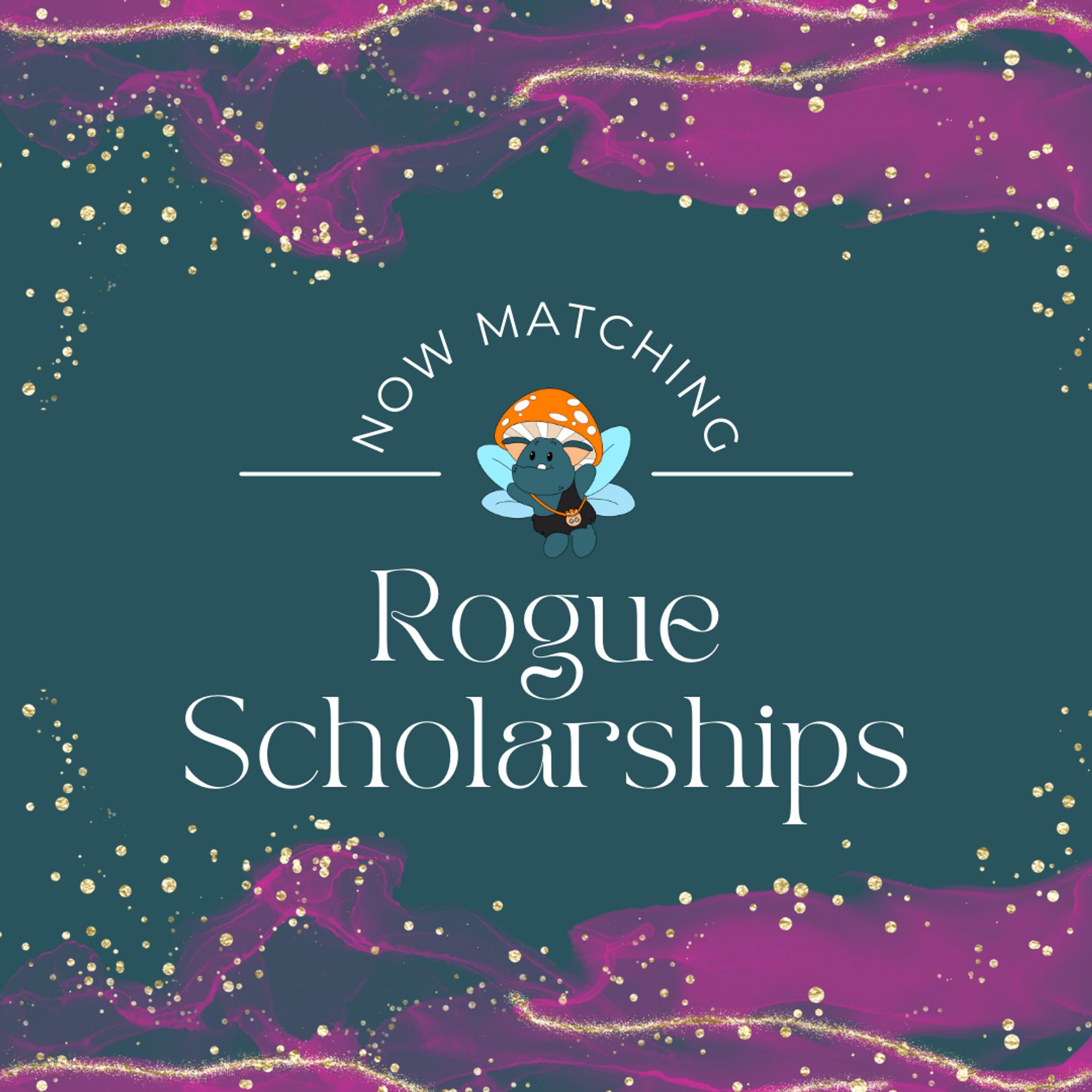 Teal background with purple and gold glitter swirls. Text reads: Now matching Rogue Scholarships. Eugene, our fairy-goblin mascot, is in the center of the graphic.