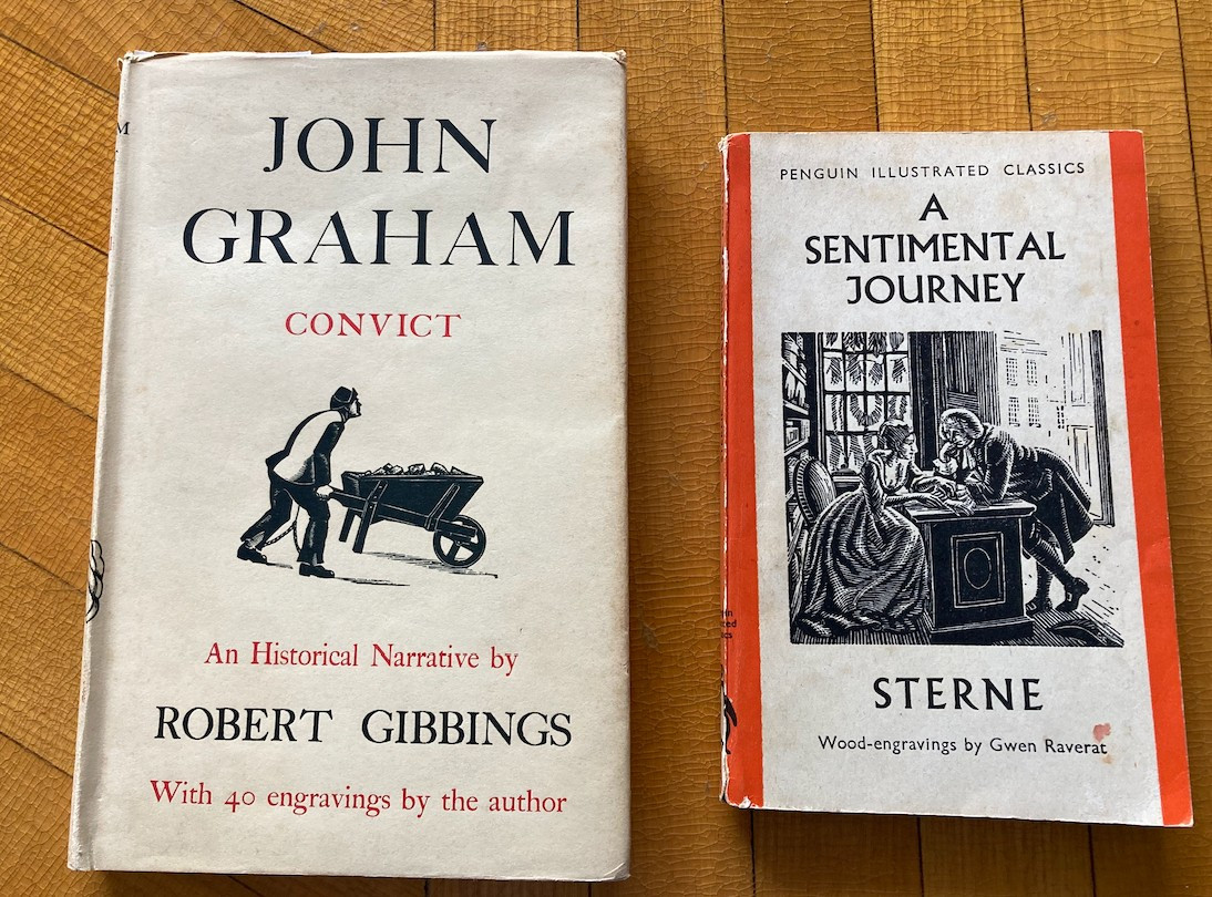 Copies of: 'John Graham Convict' written and illustrated by Robert Gibbings, and 'A Sentimental Journey' by Laurence Sterne, illustrated by Gwen Raverat - in the short-lived Penguin Illustrated Classics edition published 1938.