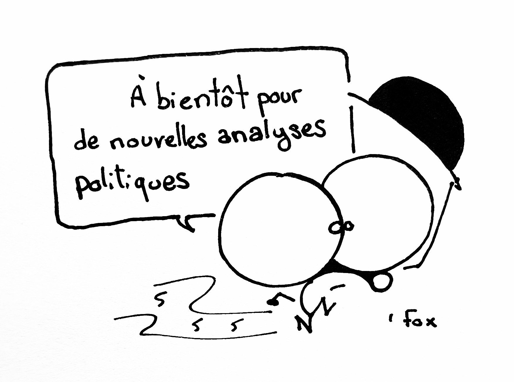Dessin d'un personnage qui dit "à bientôt pour de nouvelles analyses politiques" 