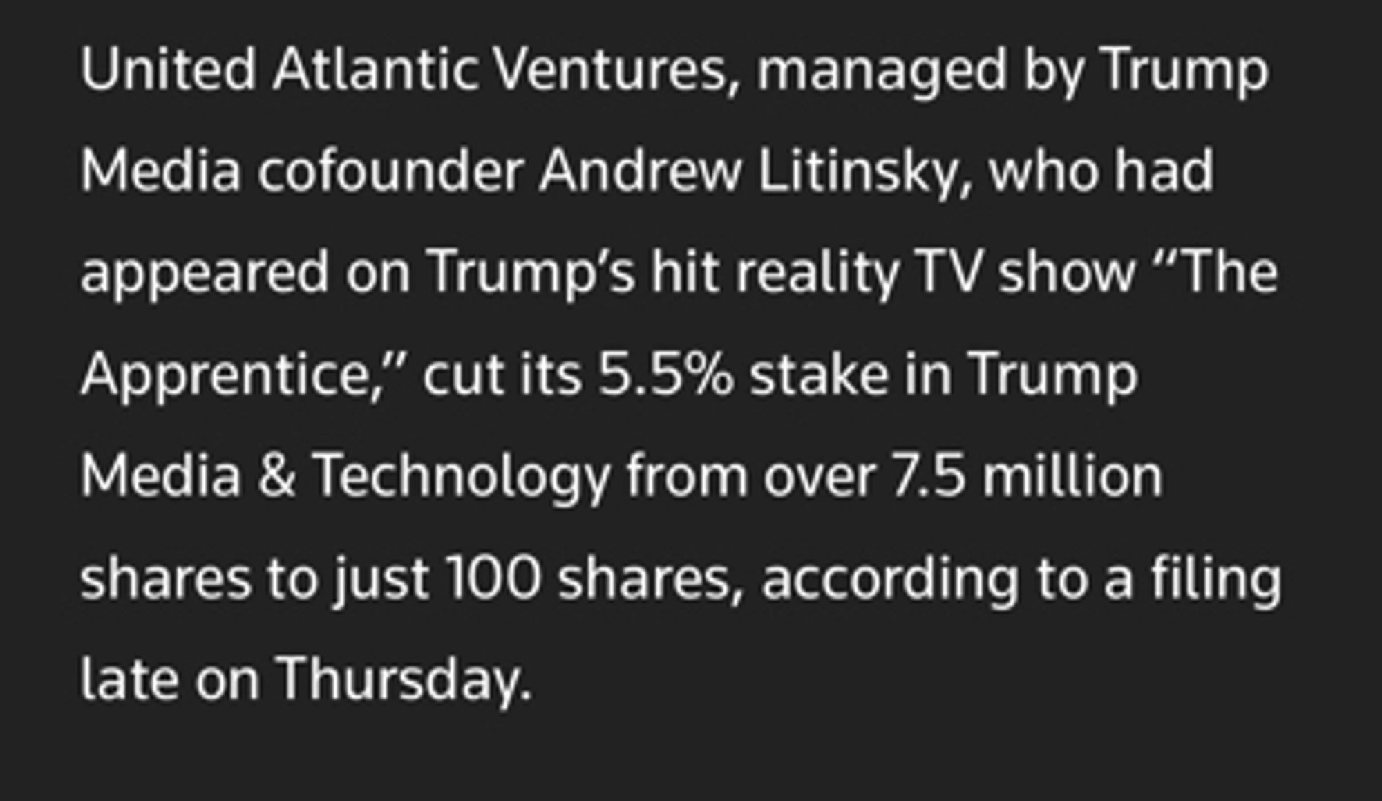 United Atlantic Ventures, managed by Trump Media cofounder Andrew Litinsky, who had appeared on Trump’s hit reality TV show “The Apprentice,” cut its 5.5% stake in Trump Media & Technology from over 7.5 million shares to just 100 shares, according to a filing late on Thursday.