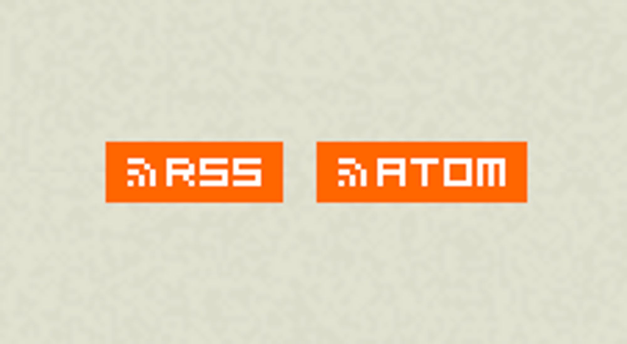 Screenshot of two orange buttons on a tan background, one reading ”RSS” and the other “ATOM” in a pixel font. They both have a little radiating curves icon to the left.