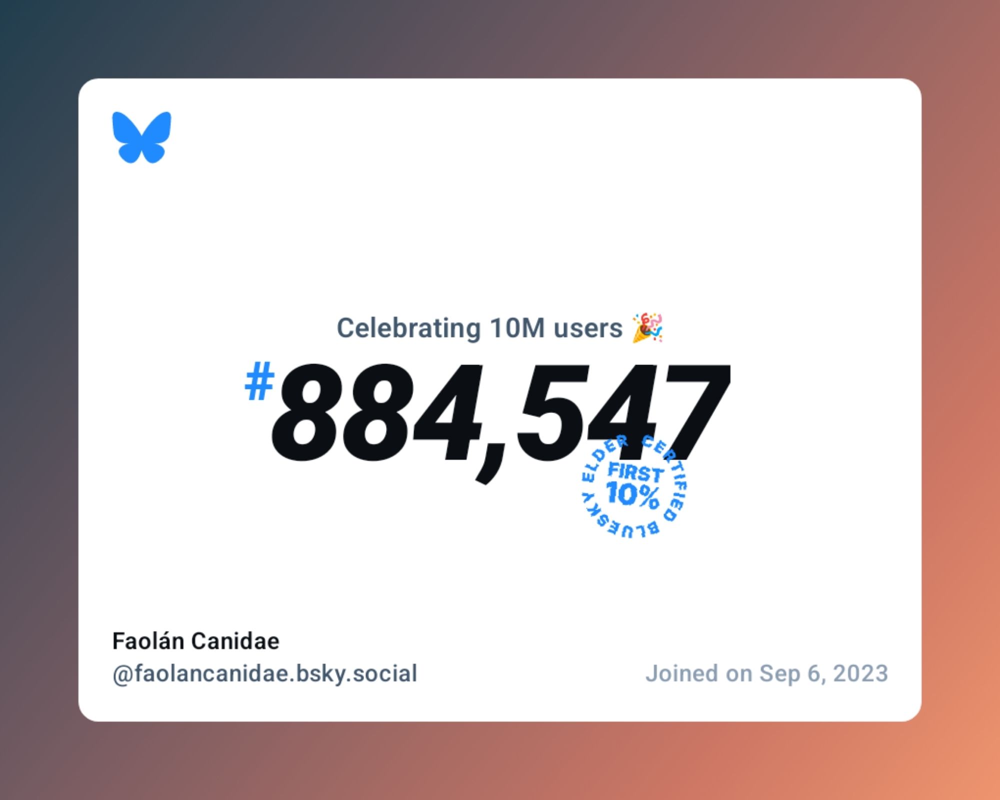 A virtual certificate with text "Celebrating 10M users on Bluesky, #884,547, Faolán Canidae ‪@faolancanidae.bsky.social‬, joined on Sep 6, 2023"