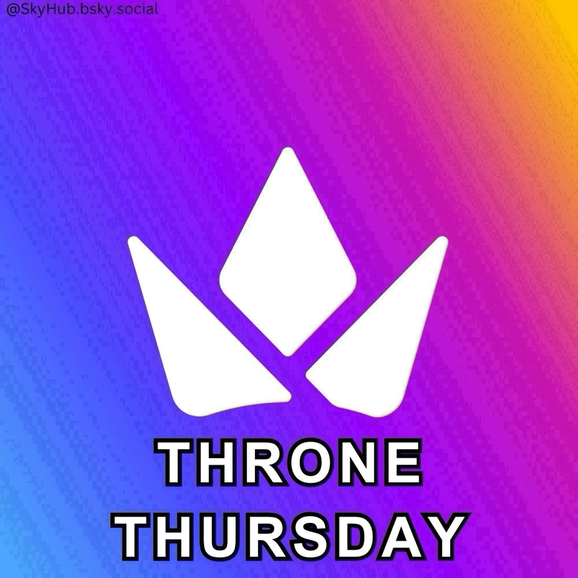 "THRONE THURSDAY" with the throne logo above it on a rainbow-ish background. In the top left corner it says @skyhub.bsky.social denoting who made and uses this graphic