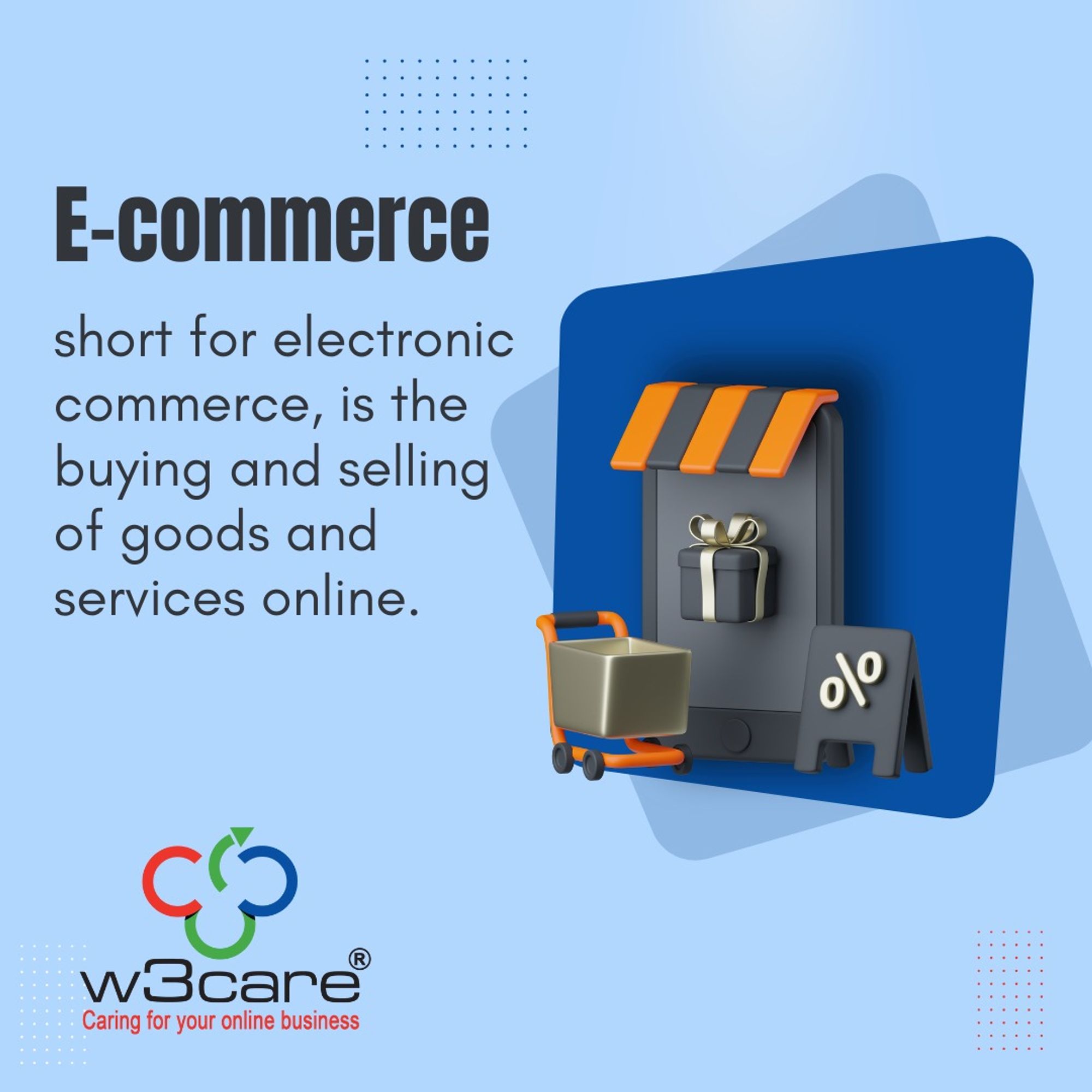 E-Commerce is the buying and selling of goods and services online 
@w3care