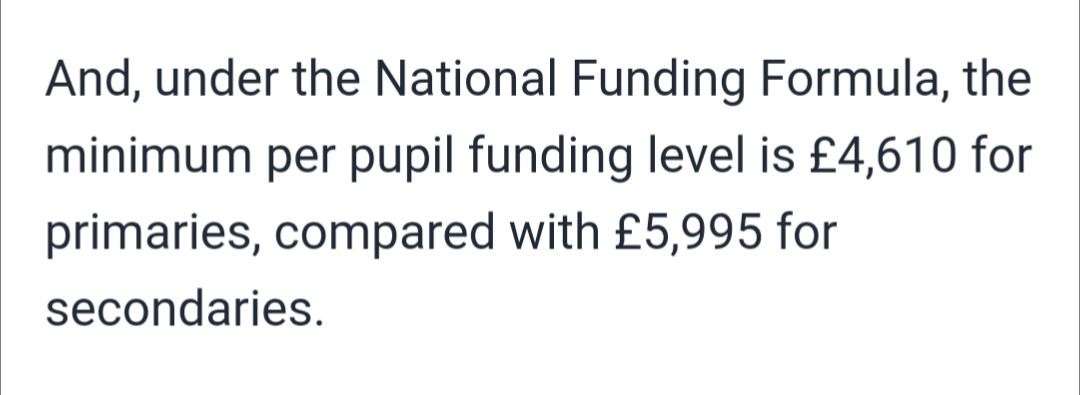 under the National Funding Formula, the minimum per pupil funding level is £4,610 for primaries, compared with £5,995 for secondaries.