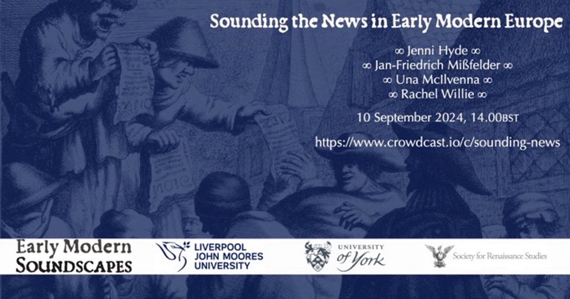 Foreground: Soundscapes, LJMU, York & SRS logos near bottom; “Sounding the News on Early Modern Europe”, top right with speakers’ names, date, time & url directly below.

Background: seventeenth-century engraving of news hawkers, recoloured blue.