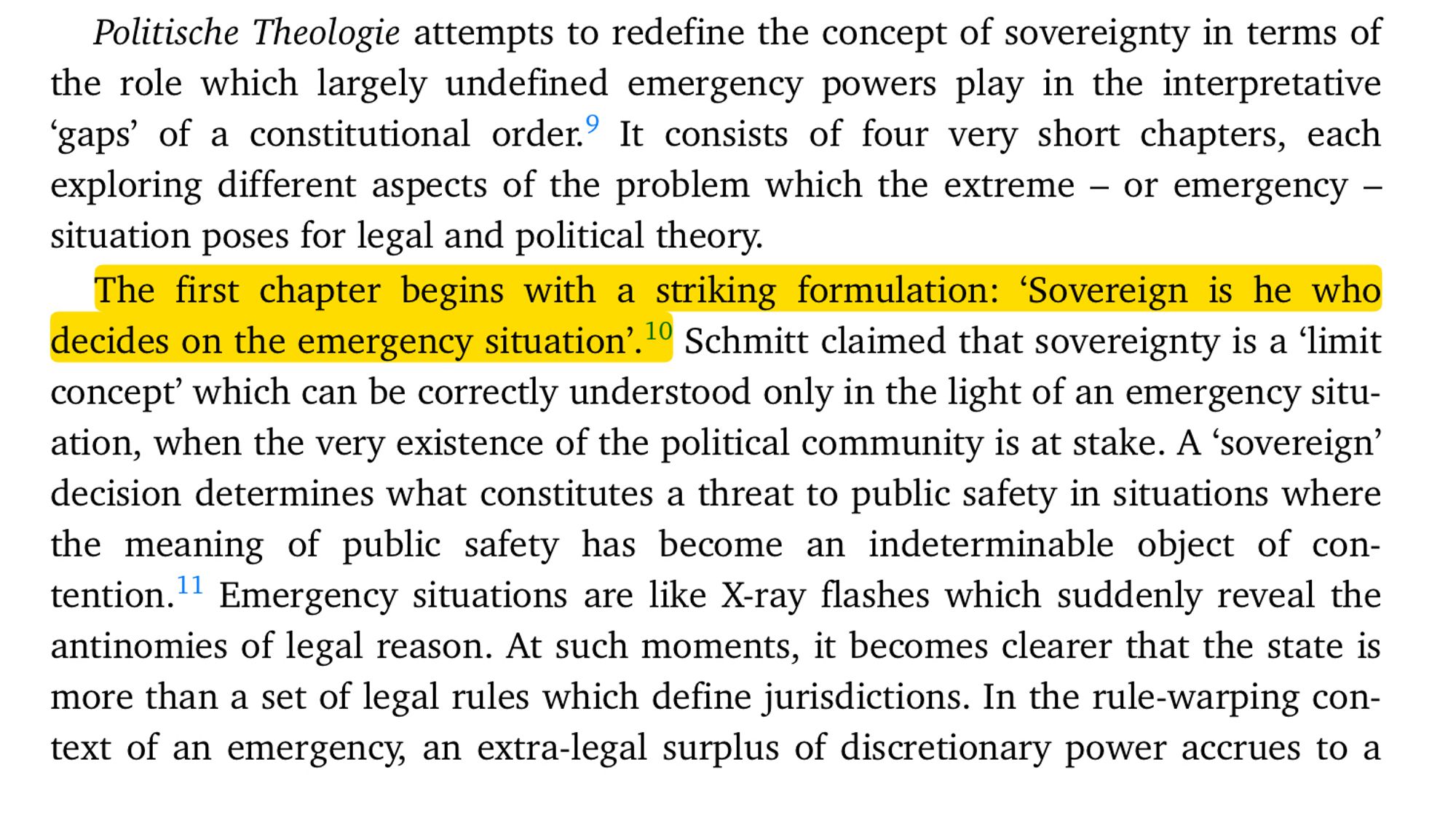 “The first chapter begins with a striking formulation: ‘Sovereign is he who decides on the emergency situation’.”

The Enemy: An Intellectual Portrait of Carl Schmitt
Gopal Balakrishnan