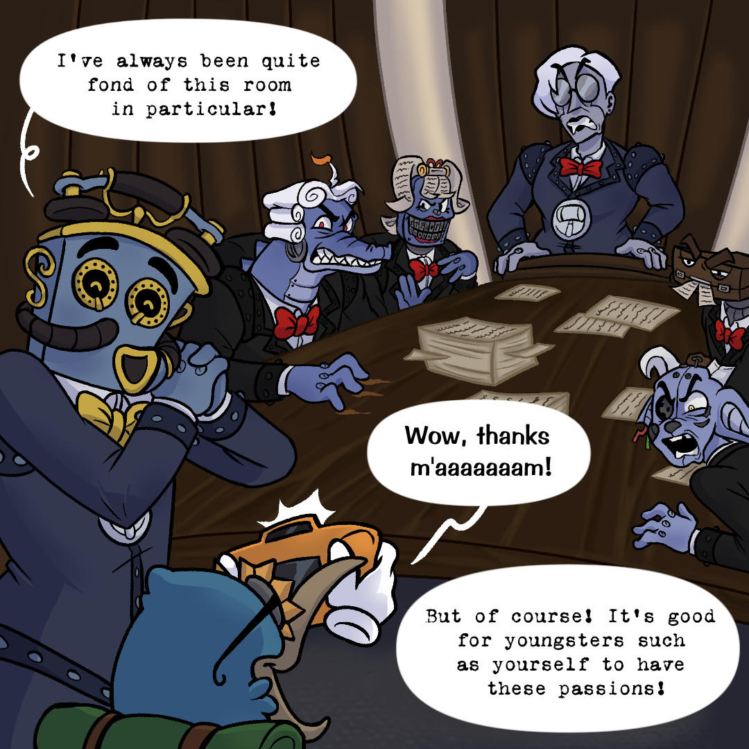 The Mouthpiece shows Tumbles the Executive Lawfice, where a meeting between the CLO and the Litigation Team is taking place. All five of them glare at Tumbles in annoyance. The Mouthpiece looks at Tumbles with delight. "I've always been quite fond of this room in particular!" Tumbles takes pictures of the meeting. "Wow, thanks m'aaaaaaam!" The Mouthpiece replies. "But of course! It's good for youngsters such as yourself to have these passions!"