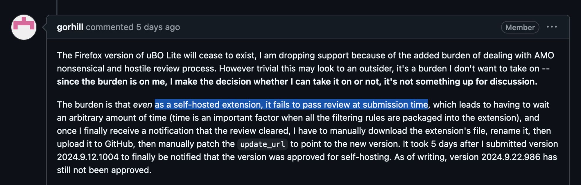 screenshot of gorhill's comment on github:

The burden is that even as a self-hosted extension, it fails to pass review at submission time, which leads to having to wait an arbitrary amount of time...