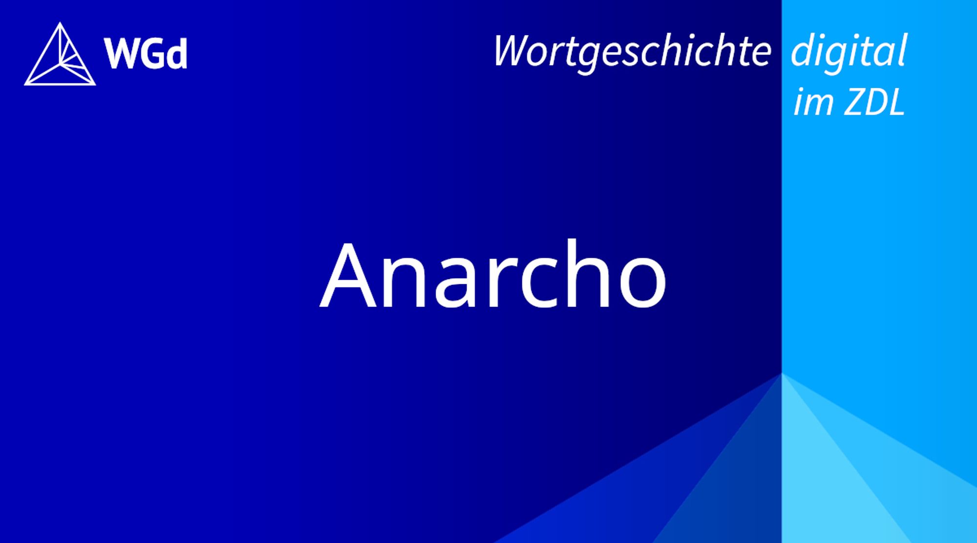 Schriftzug mit dem Stichwort "Anarcho" auf blauem Hintergrund, Logo des Wörterbuchprojekts Wortgeschichte digital im ZDL