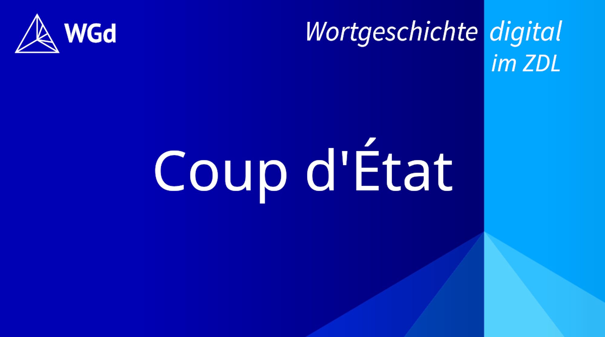 Schriftzug mit dem Stichwort "Coup d'État" auf blauem Hintergrund, Logo des Wörterbuchprojekts Wortgeschichte digital im ZDL