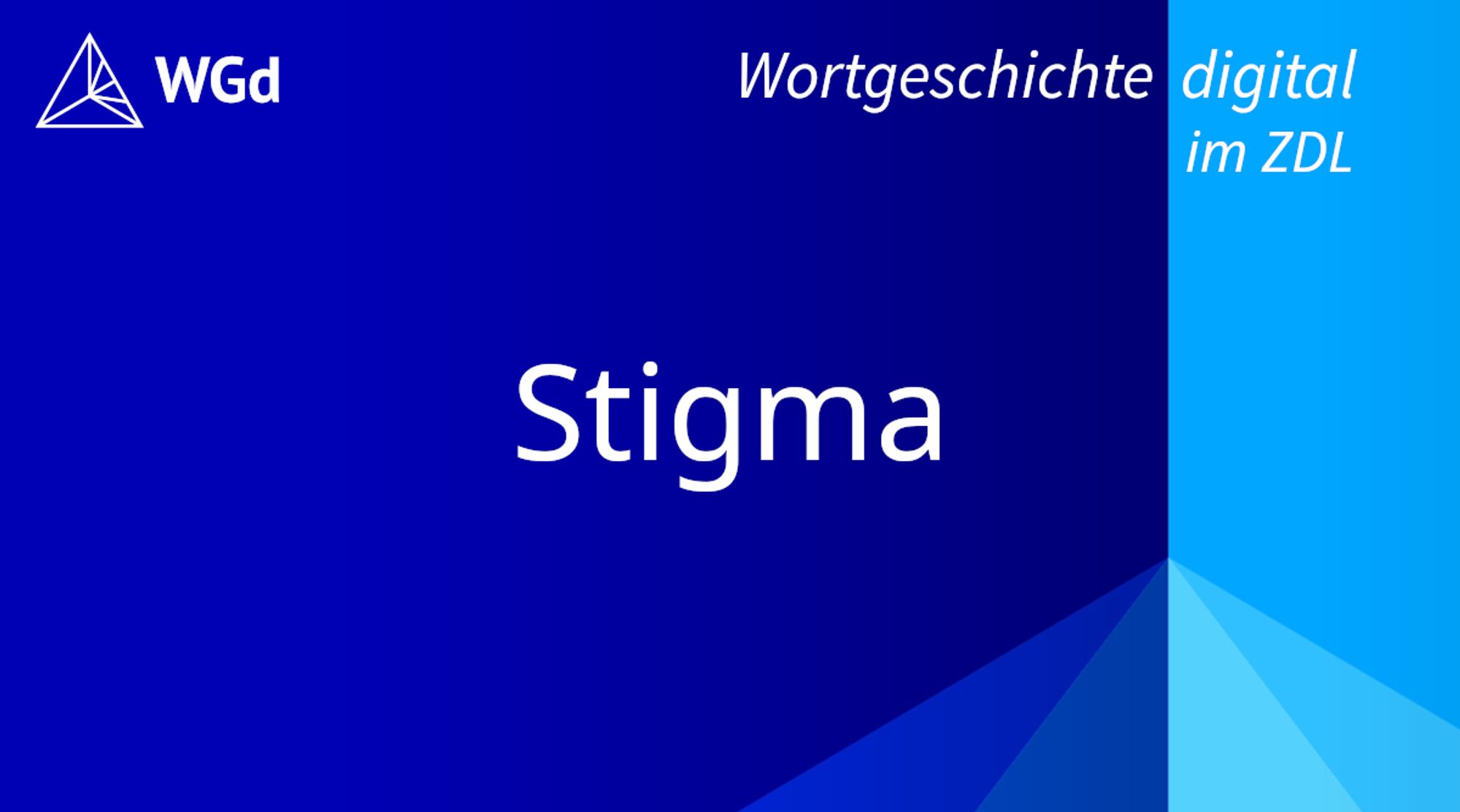 Schriftzug mit dem Stichwort "Stigma" auf blauem Hintergrund, Logo des Wörterbuchprojekts Wortgeschichte digital im ZDL