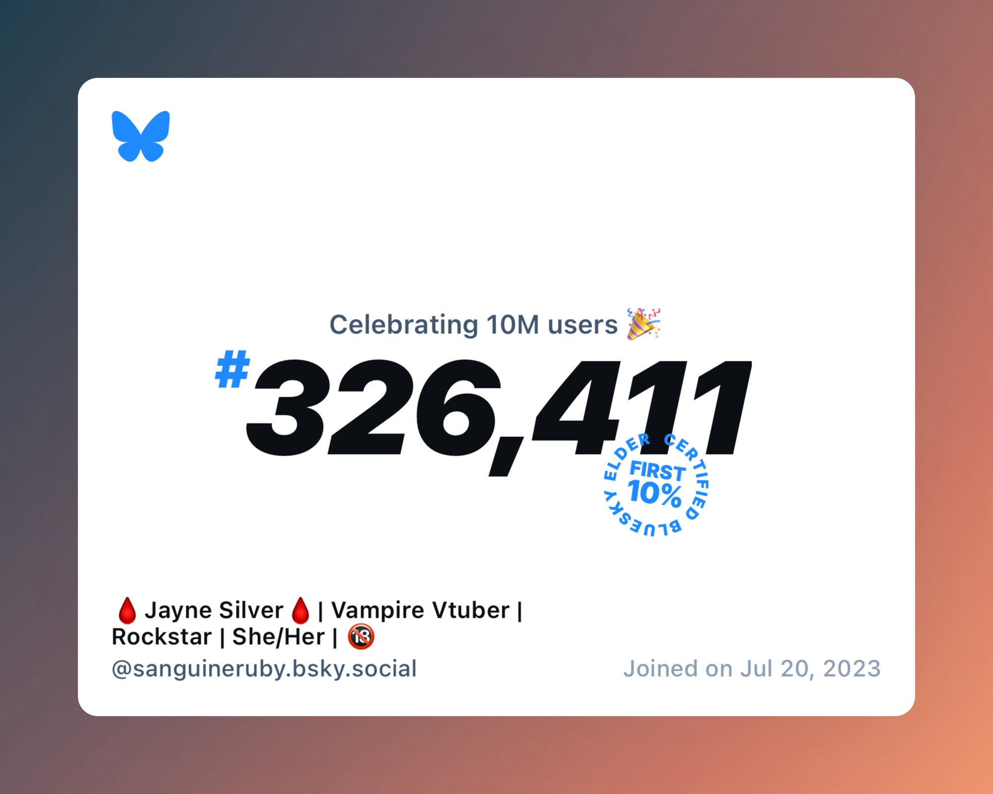 A virtual certificate with text "Celebrating 10M users on Bluesky, #326,411, 🩸Jayne Silver🩸| Vampire Vtuber | Rockstar | She/Her | 🔞 ‪@sanguineruby.bsky.social‬, joined on Jul 20, 2023"