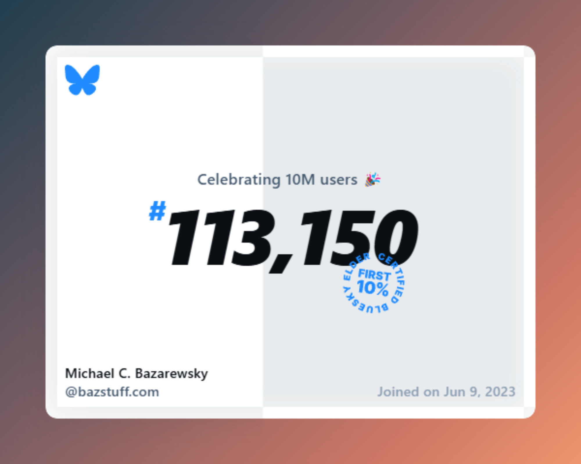 A virtual certificate with text "Celebrating 10M users on Bluesky, #113,150, Michael C. Bazarewsky ‪@bazstuff.com‬, joined on Jun 9, 2023"