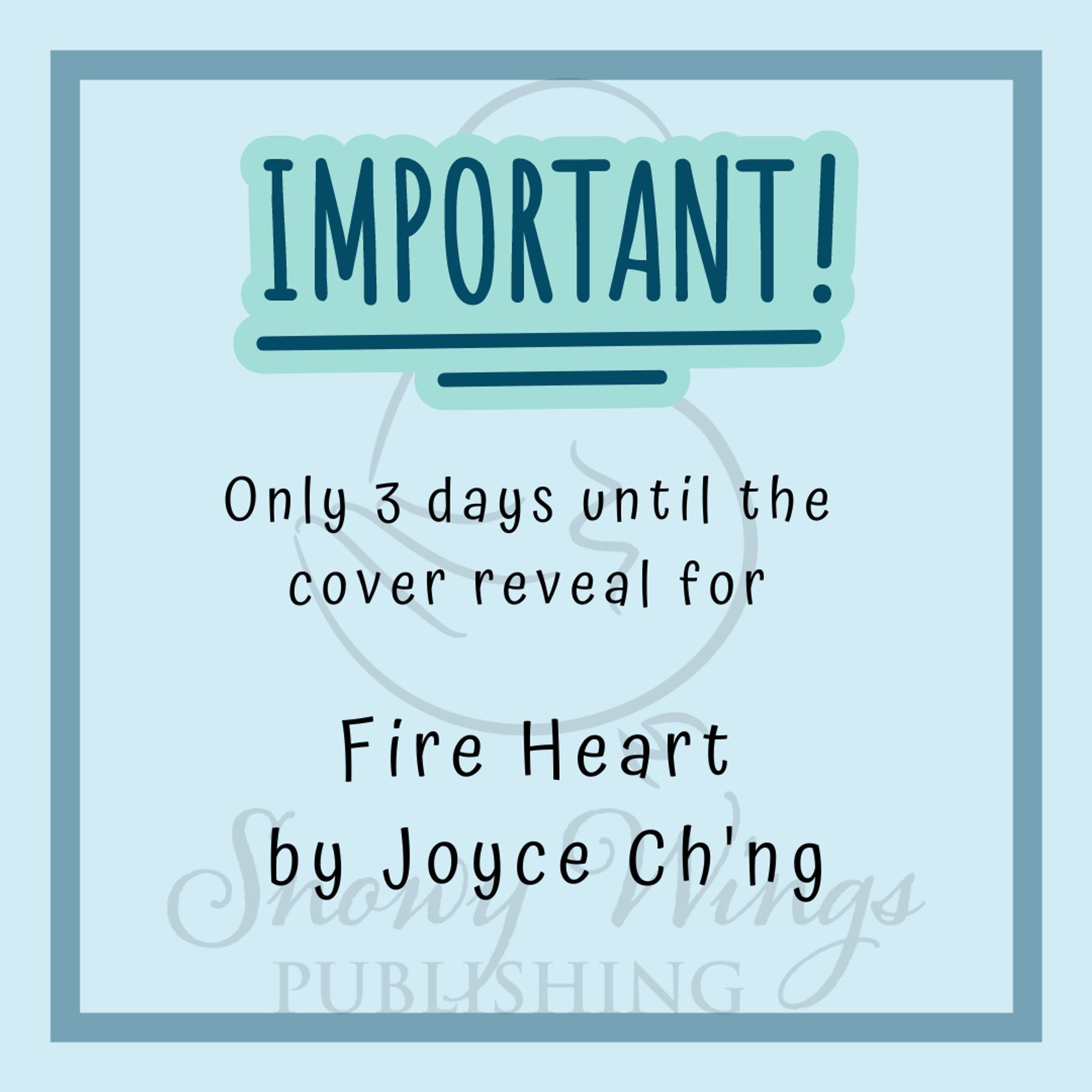 Image: A blue background with the words "IMPORTANT" Only 3 more days until the cover reveal for FIRE HEART by Joyce Ch'ng