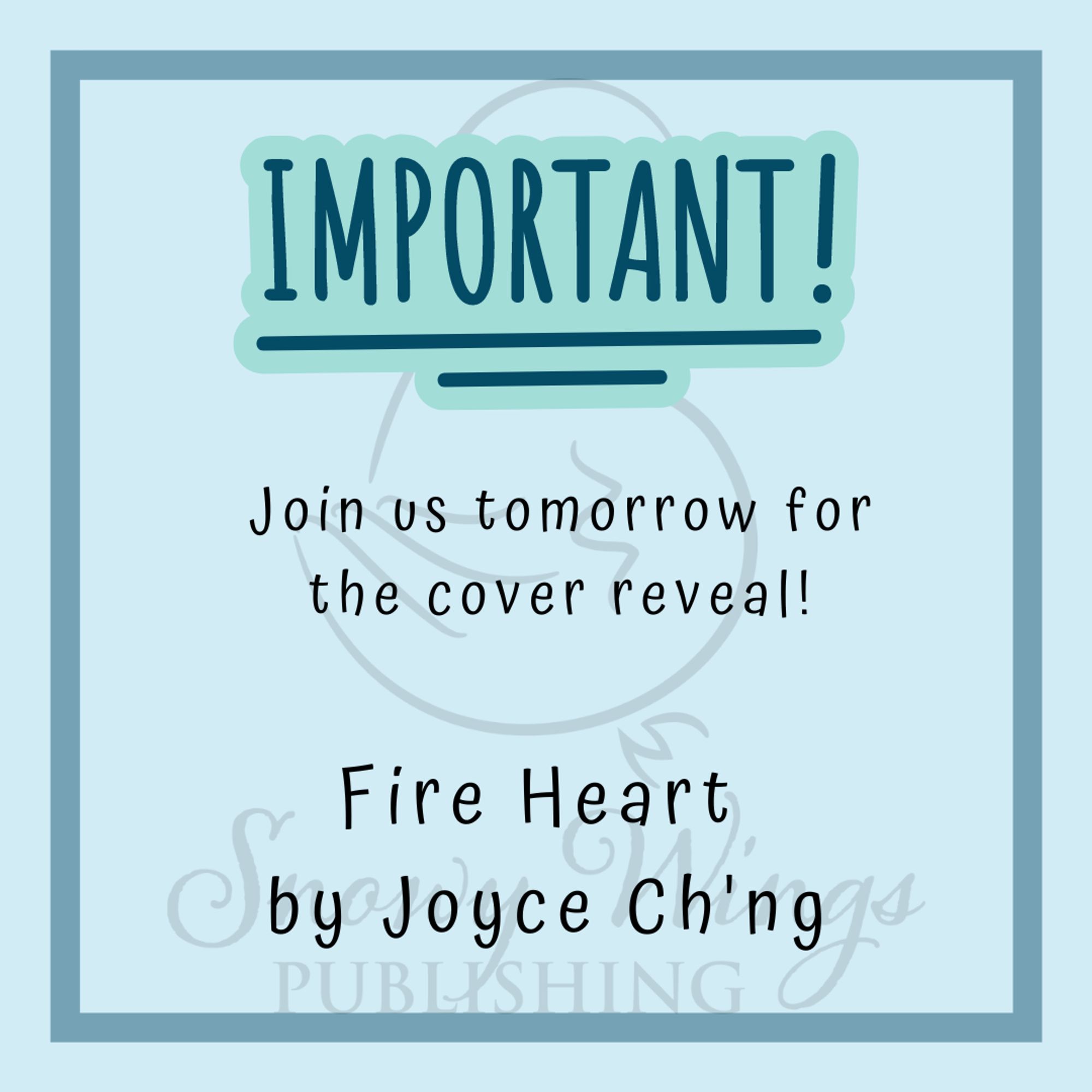 Image: A blue background with the words "IMPORTANT" Join us tomorrow for the cover reveal for FIRE HEART by Joyce Ch'ng