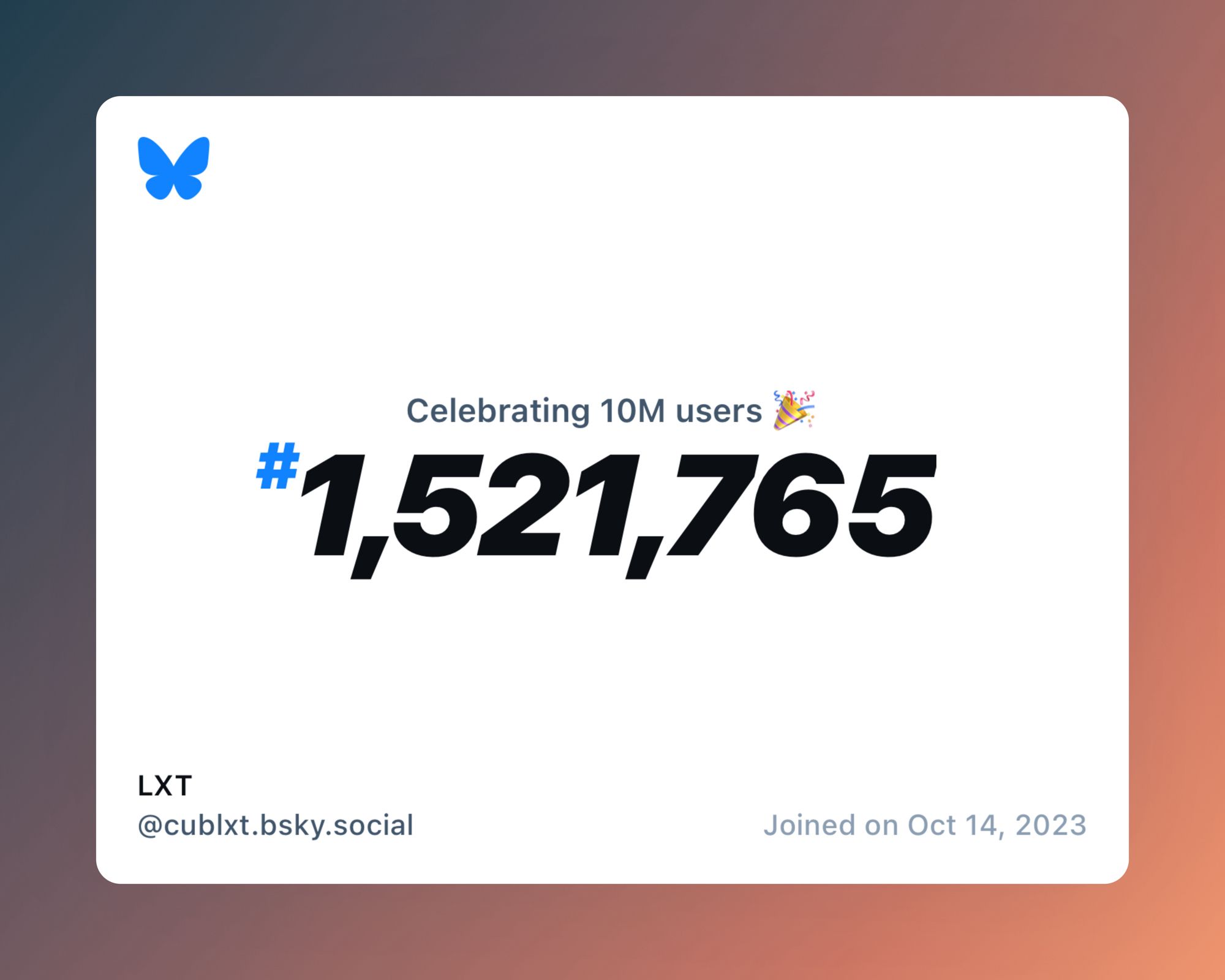 A virtual certificate with text "Celebrating 10M users on Bluesky, #1,521,765, LXT ‪@cublxt.bsky.social‬, joined on Oct 14, 2023"