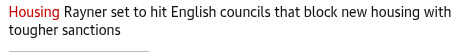 Housing. Rayner set to hit English councils that block new housing with tougher sanctions