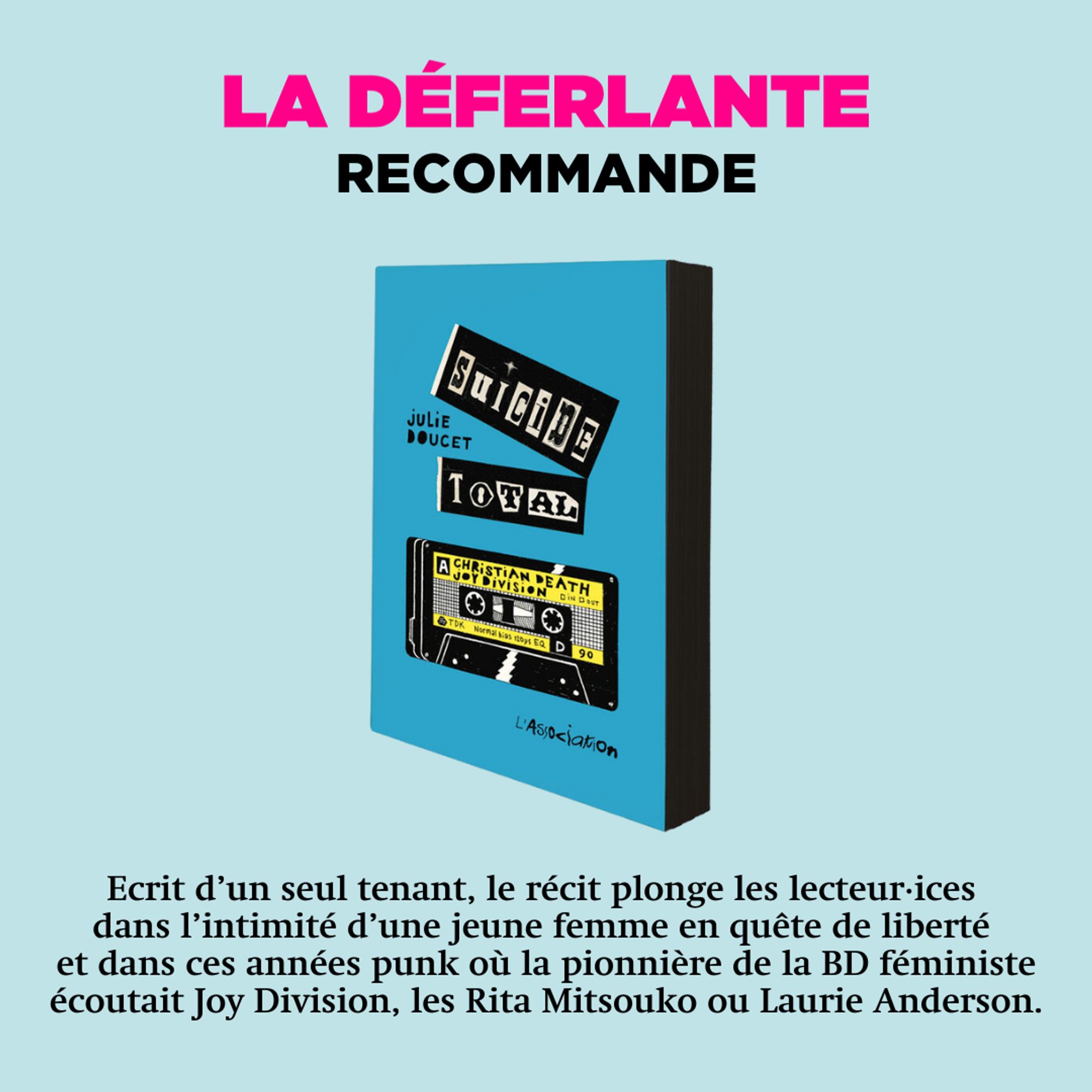 La Déferlante recommande « Suicide Total » de Julie Doucet
« Ecrit d’un seul tenant, le récit plonge les lecteur·ices dans l’intimité d’une jeune femme en quête de liberté et dans ces années punk où la pionnière de la BD féministe écoutait Joy Division, les Rita Mitsouko ou Laurie Anderson. »