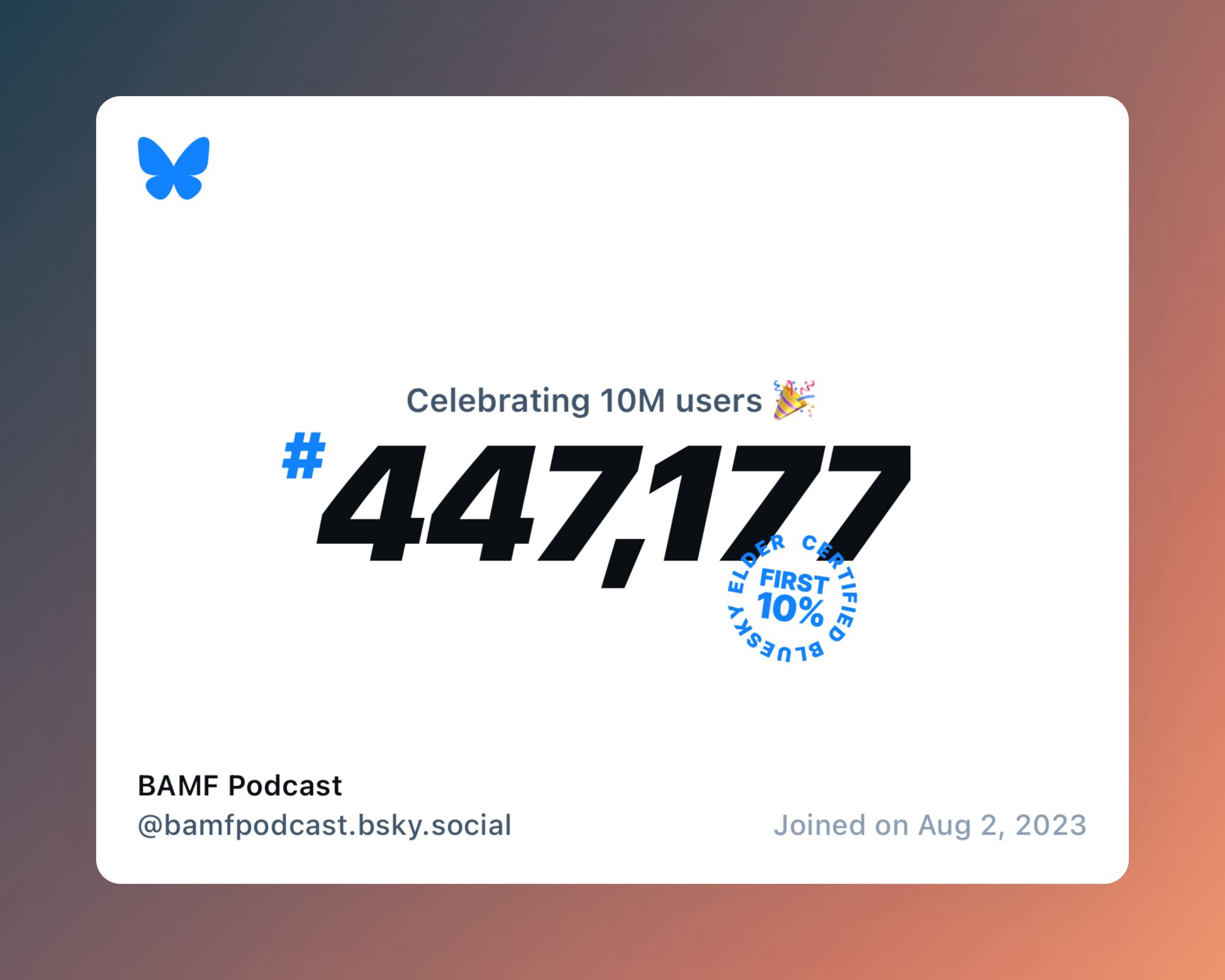 A virtual certificate with text "Celebrating 10M users on Bluesky, #447,177, BAMF Podcast ‪@bamfpodcast.bsky.social‬, joined on Aug 2, 2023"