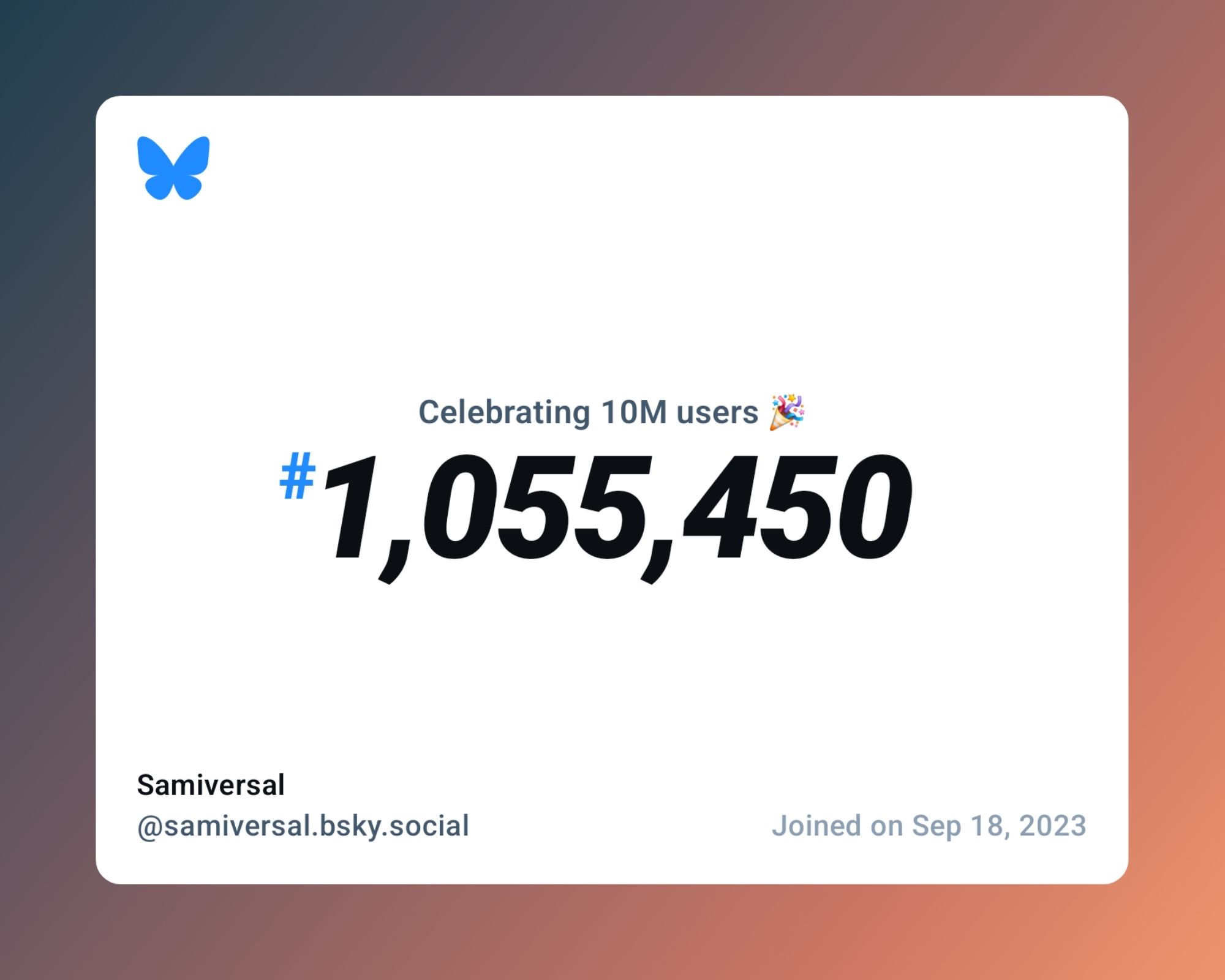 A virtual certificate with text "Celebrating 10M users on Bluesky, #1,055,450, Samiversal ‪@samiversal.bsky.social‬, joined on Sep 18, 2023"