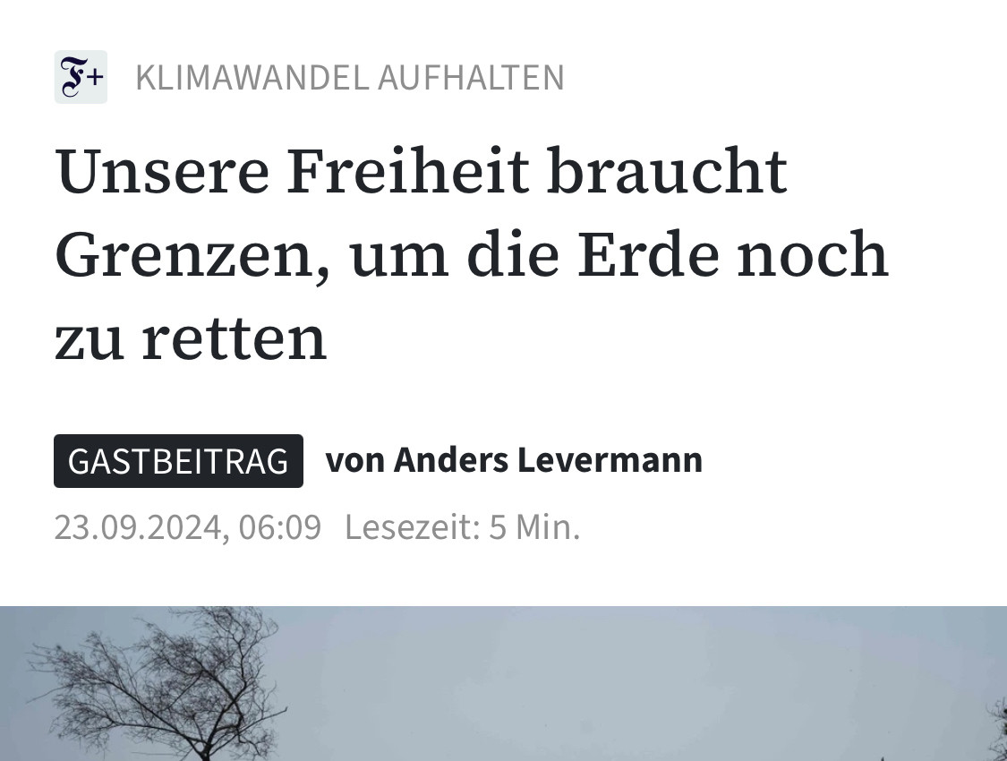 Artikelüberschrift der FAZ: „Unsere Freiheit braucht Grenzen, um die Erde noch zu retten“ von Anders Levermann