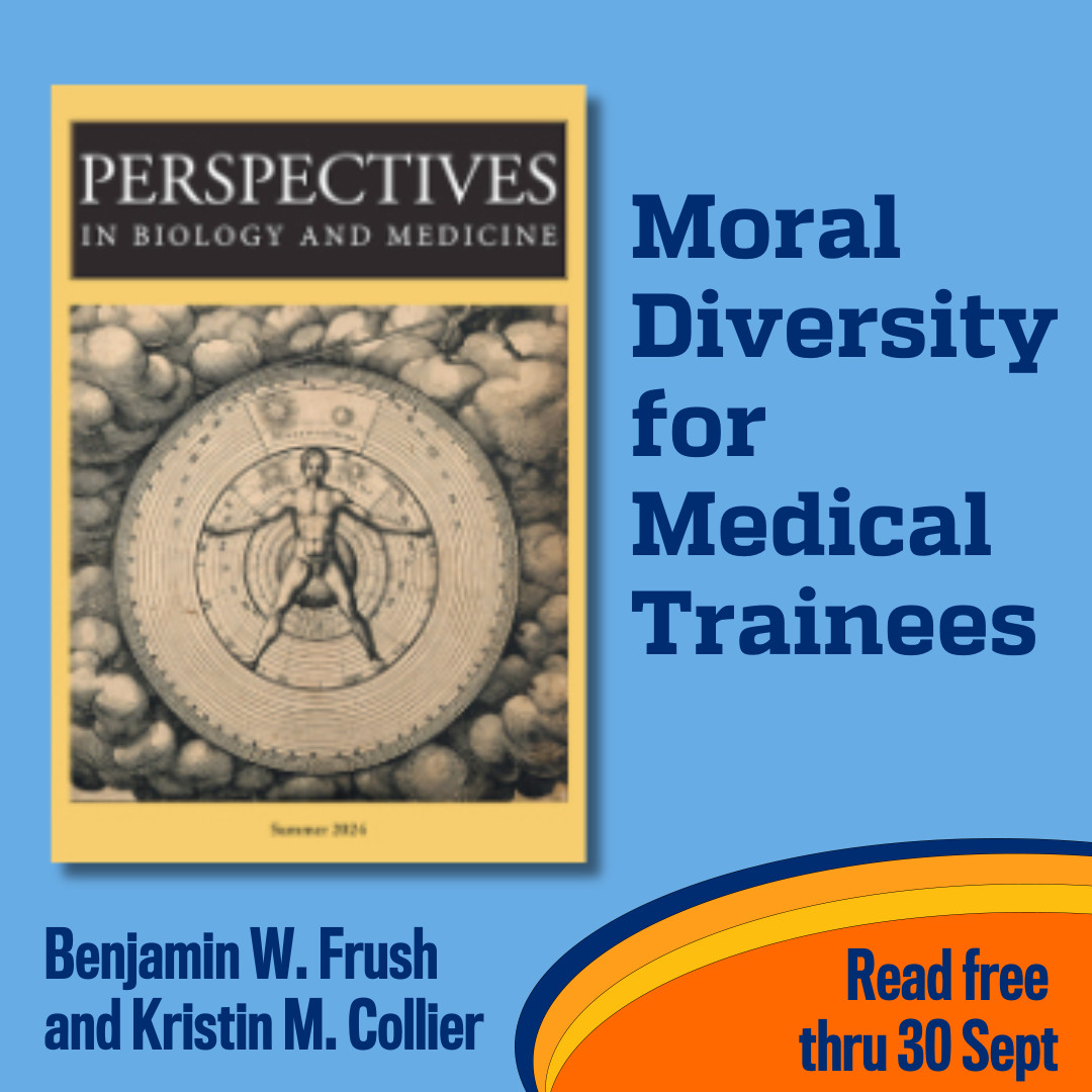 Promotional tile featuring cover art from the Summer 2024 issue of Perspectives in Biology and Medicine and the text: 
Moral Diversity for Medical Trainees
Benjamin W. Frush and Kristin M. Collier
Read free thru 19 October
