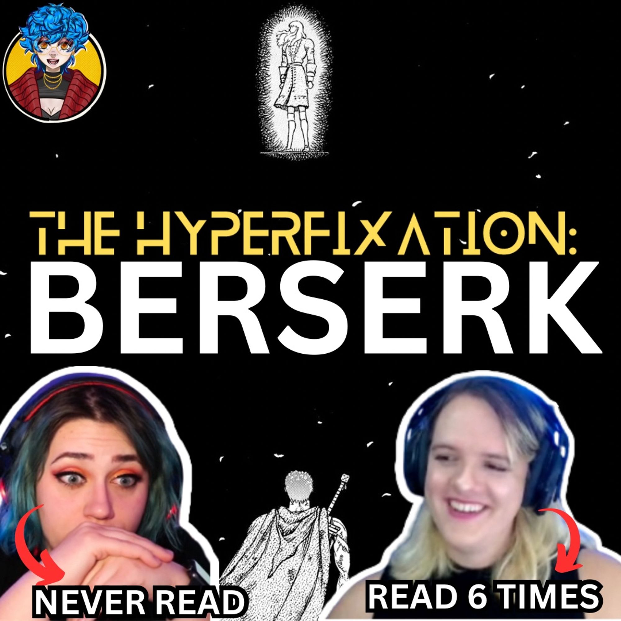 THE HYPERFIXATION: BERSERK

Bottom left: Never read
Bottom Right: Read 6 times