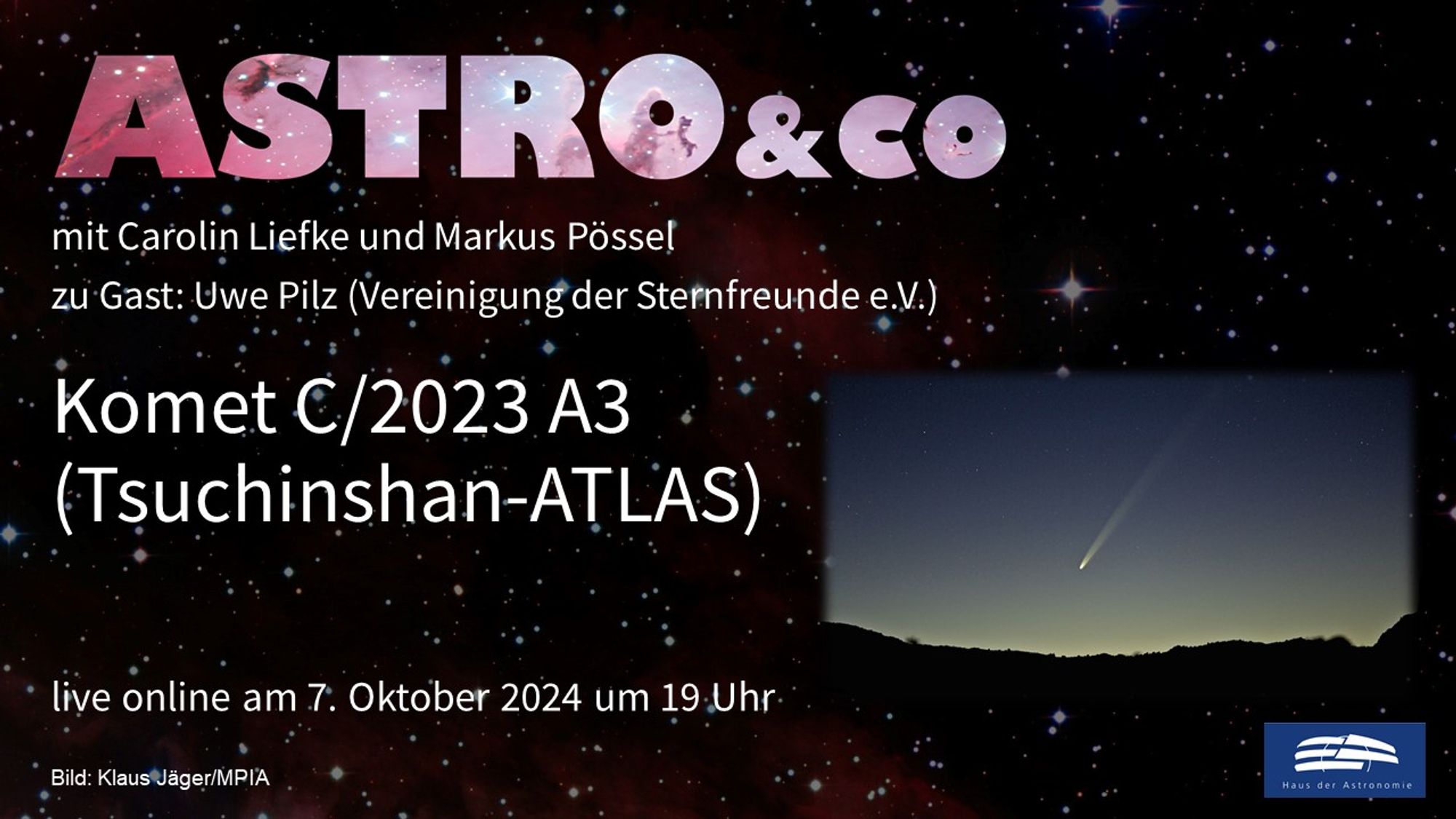 Ankündigung der Online-Talkrunde zum Thema "Komet C/2023 A3 (Tsuchinshan-ATLAS)" mit Carolin Liefke, Markus Pössel und Uwe Pilz am 7. Oktober 2024 um 19 Uhr live auf der Facebook-Seite und auf dem Youtube-Kanal des Hauses der Astronomie mit einer Farbaufnahme eines Kometen mit Schweif über der Silhouette einer strukturlosen Landschaft in der Dämmerung