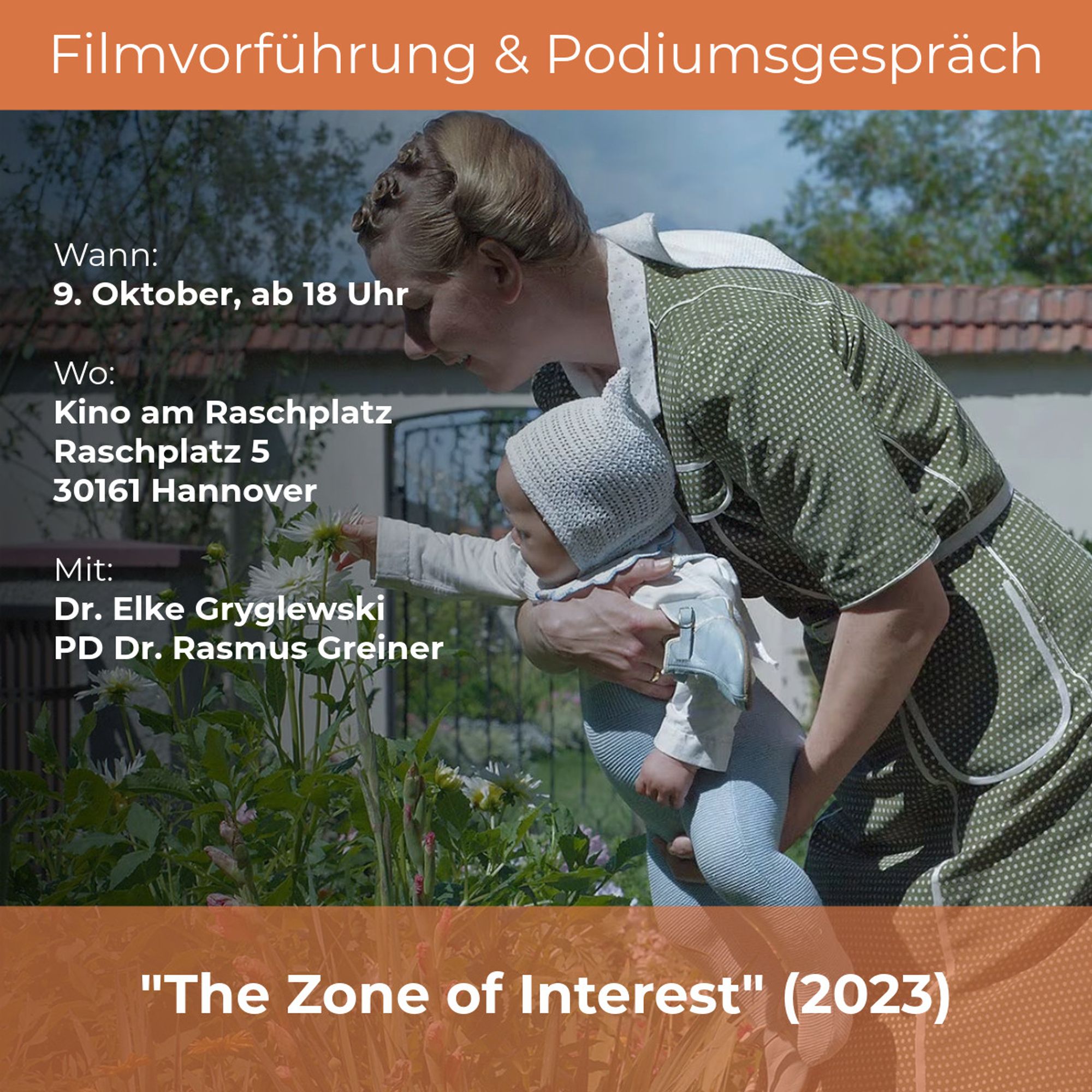 Foto aus dem Film "The Zone of Interest" mit den Figuren Hedwig Höß und einem Säugling auf ihrem Arm. Dazu der Text: "Filmvorführung und Podiumsdiskussion. Wann: 9. Oktober, ab 18 Uhr. Wo: Kino am Raschplatz, Raschplatz 5, 30161 Hannover. Mit: Dr. Elke Gryglewski und PD Dr. Rasmus Greiner. "The Zone of Interest" (2023).