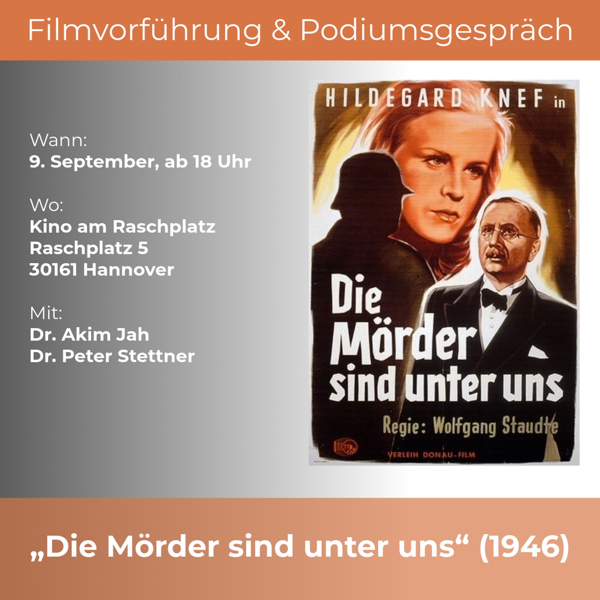 Filmplakat zu "Die Mörder sind unter uns". Dazu der Text: "Filmvorführung & Podiumsgespräch" sowie der Filmtitel. Außerdem die Veranstaltungsinfos: "Wann: 9. September, ab 18 Uhr. Wo: Kino am Raschplatz, Raschplatz 5, 30161 Hannover. Mit: Dr. Akim Jah, Dr. Peter Stettner"