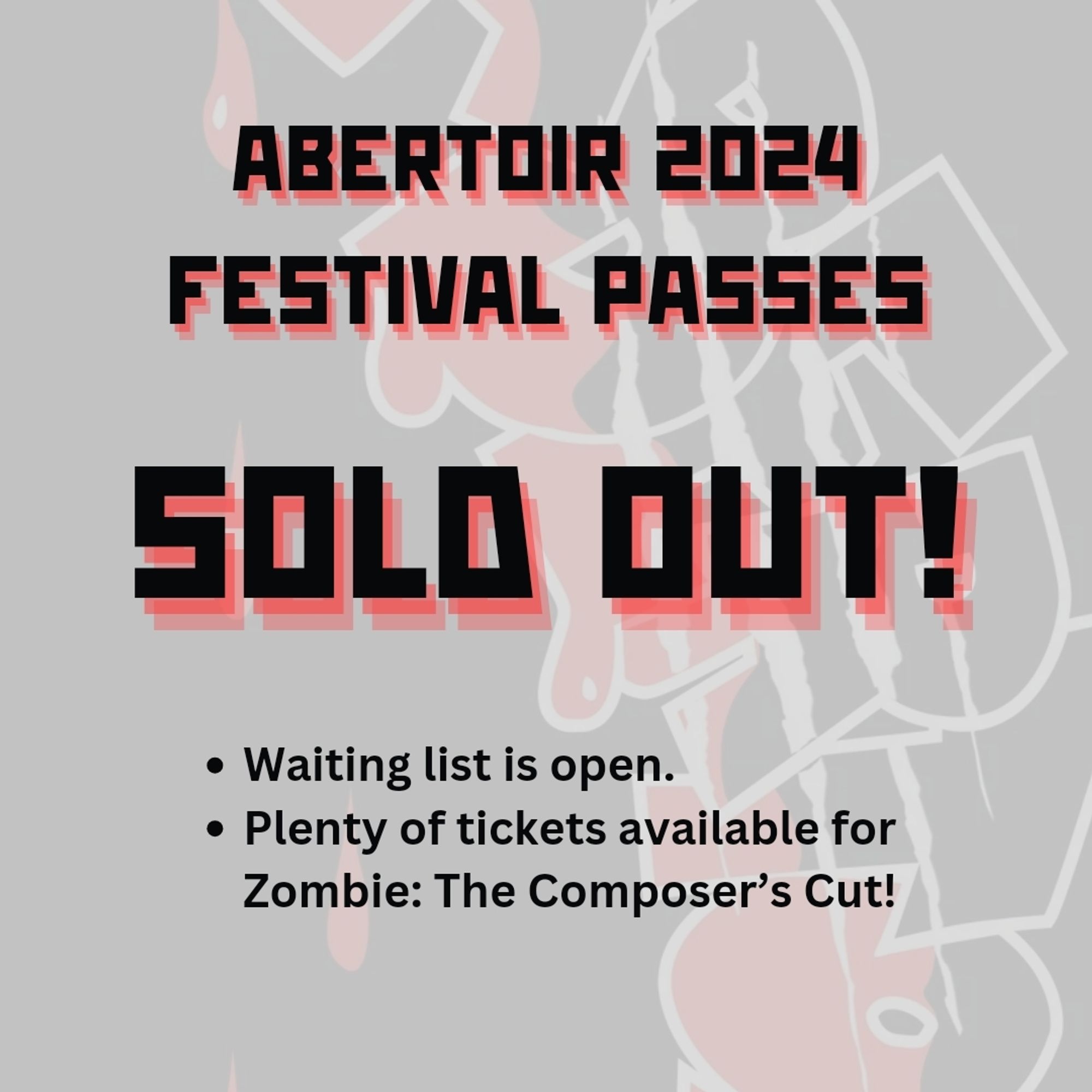 A graphic that reads: "Abertoir 2024 festival pases sold out! Waiting list is open. Plenty of tickets available for Zombie: The Composer's Cut!"