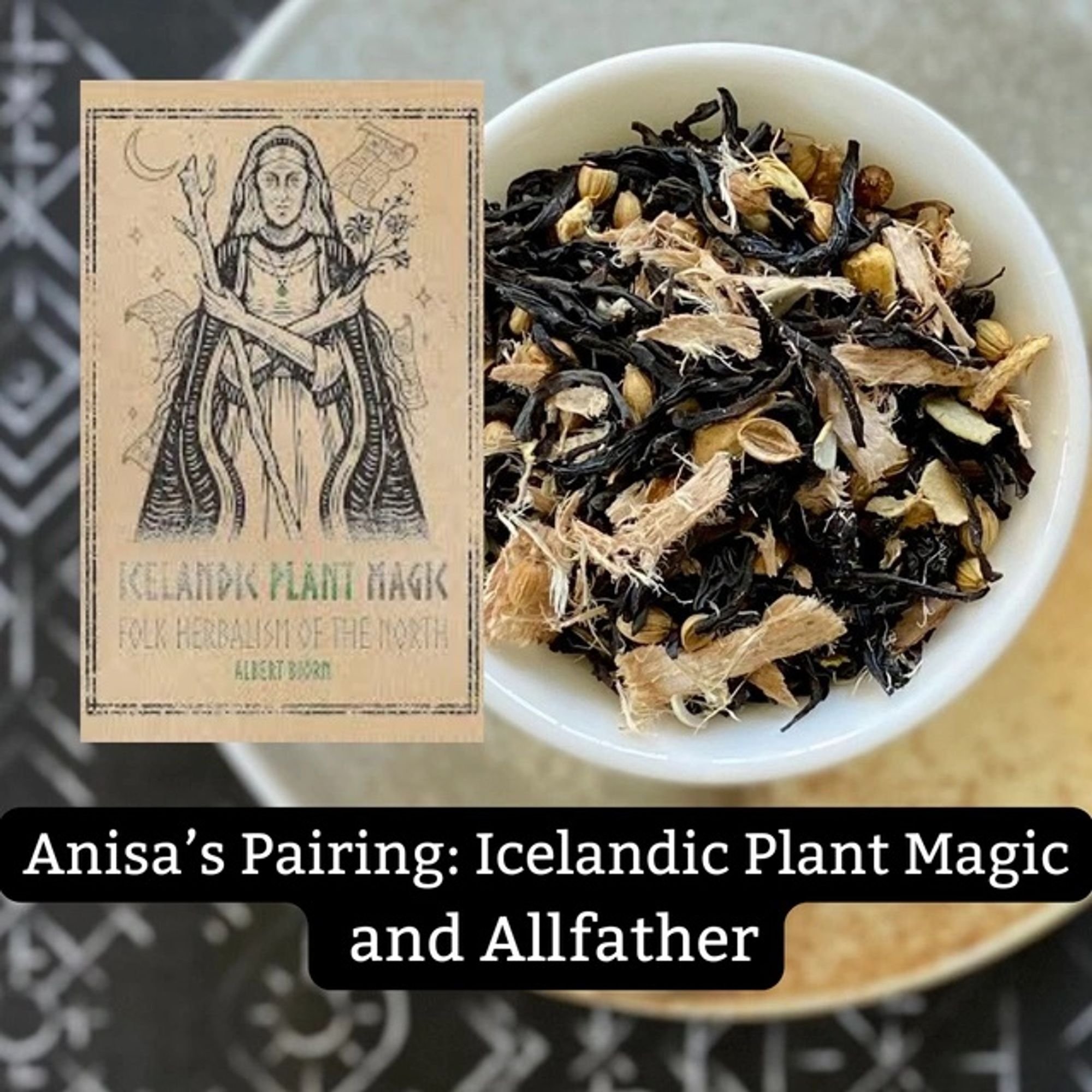 Anisa's Pairing: Icelandic Plant Magic and Allfather, showing the cover of the book and a cup of the loose leaf tea.