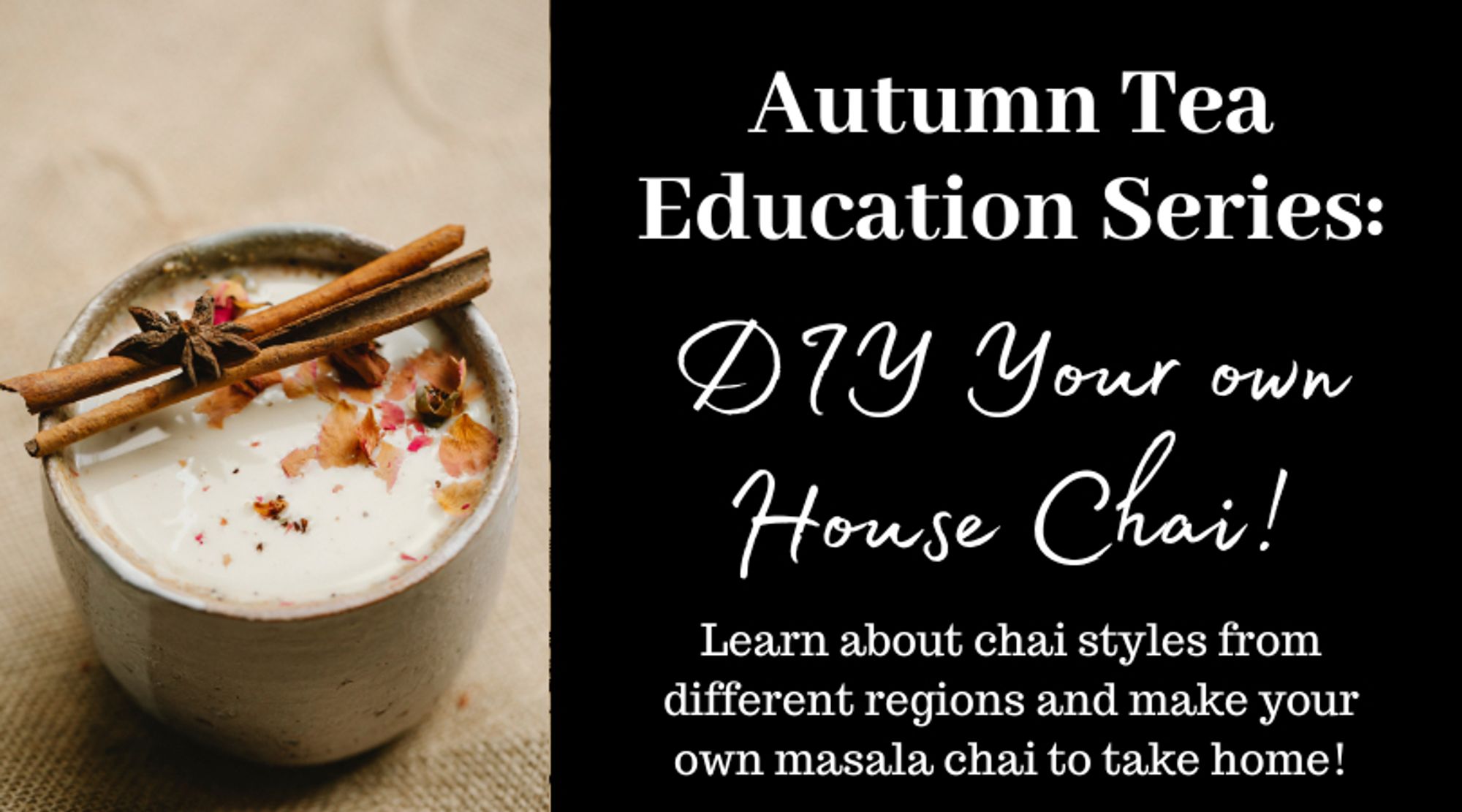 Autumn Tea Education Series: DIY Your own House Chai!