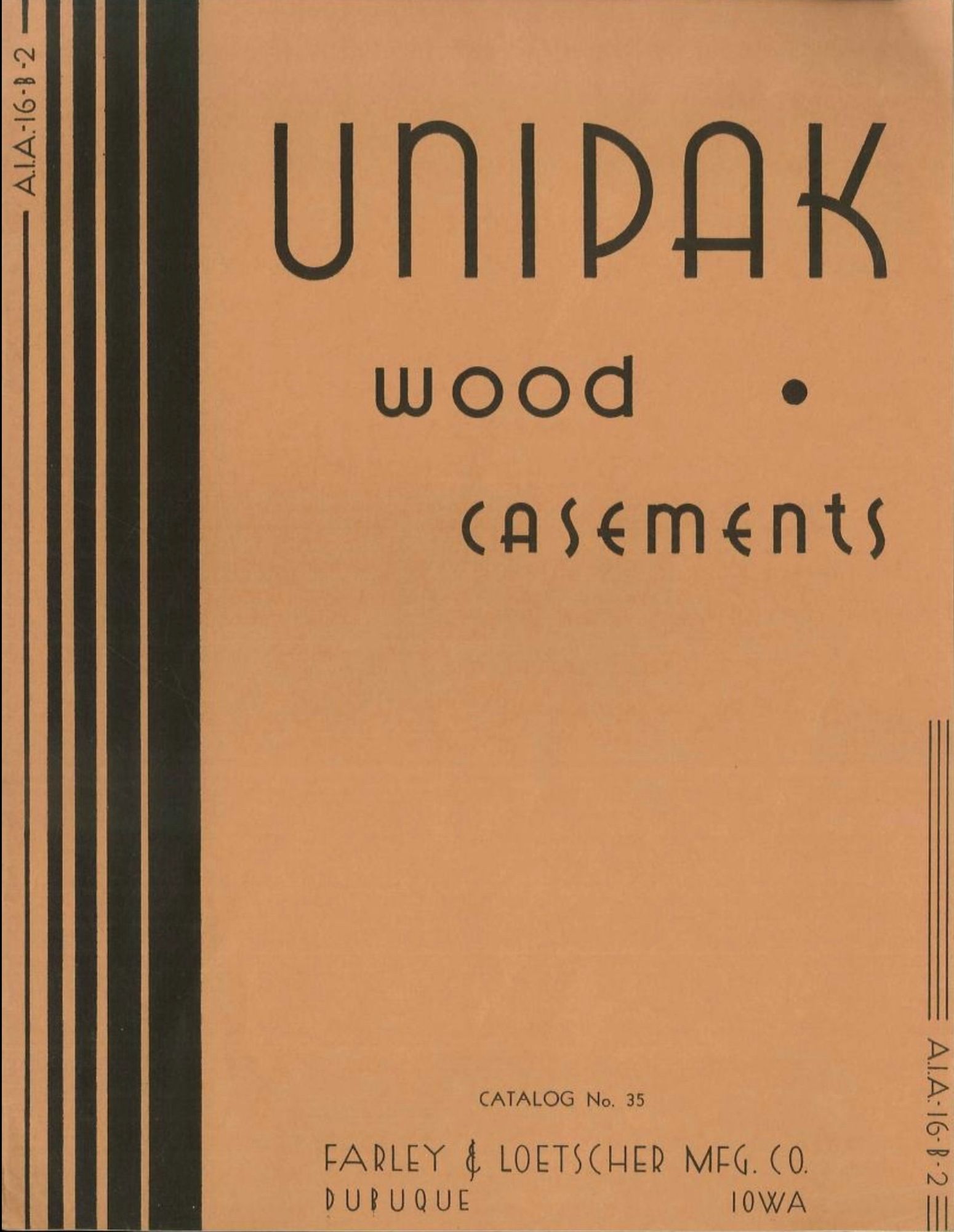 Unipak Wood Casements
Farley & Loetscher Mfg. Co. 
Dubuque, Iowa

A simple cover in light brown with a series of progressively wider vertical stripes along the left edge. The title, company and location are lettered in thin, elegant deco-y type.