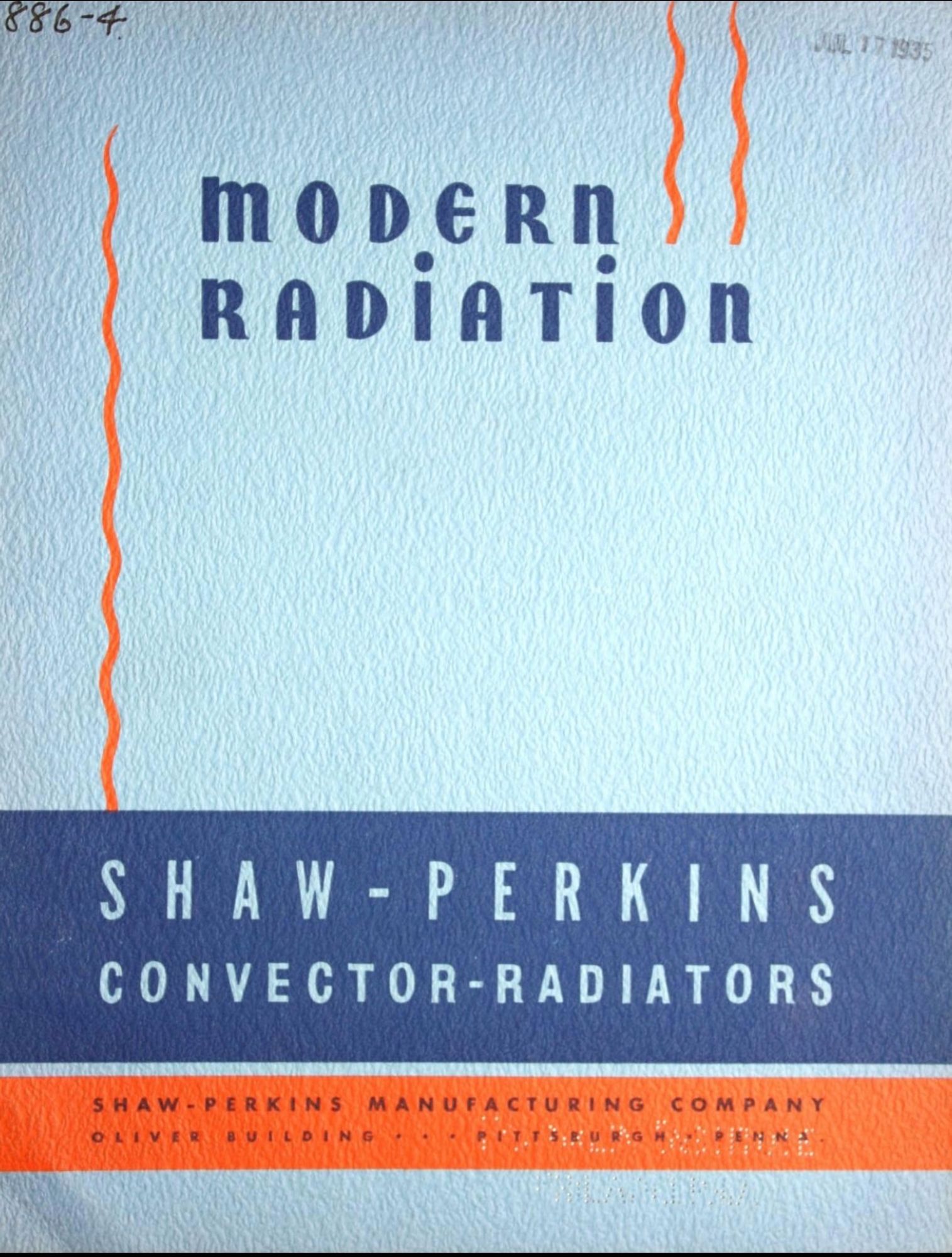 Modern Radiation
Shaw-Perkins Manufacturing Co.
Pittsburgh, Pennsylvania 

A light blue cover with the title in dark blue in the upper third. Three thin, wavy orange lines run vertically, suggesting rising heat. In a dark blue horizontal band in the lower third are the words Shaw-Perkins Convector-Radiators. An orange stripe containing the company name and location appears underneath.