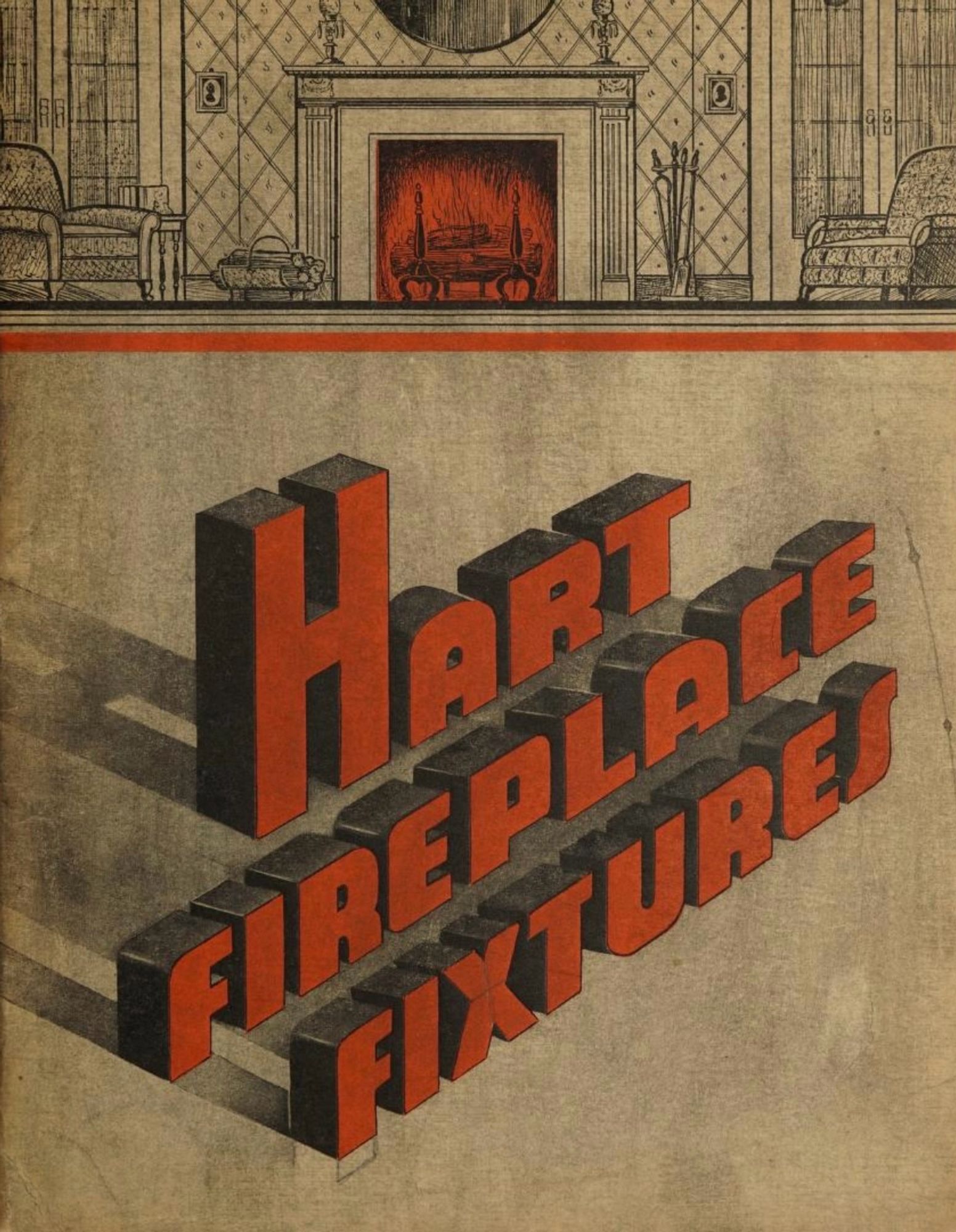 Hart Fireplace Fixtures
Hart Manufacturing Co.
Louisville, Kentucky 

A beige cover depicting an illustration of a comfortable living room scene along the top. A glowing fire burns in the fireplace. In the foreground, on what would be the floor of the room, the words Hart Fireplace Fixtures appear diagonally across the cover in red, 3D block letters, with an unseen light source casting a shadow behind them.