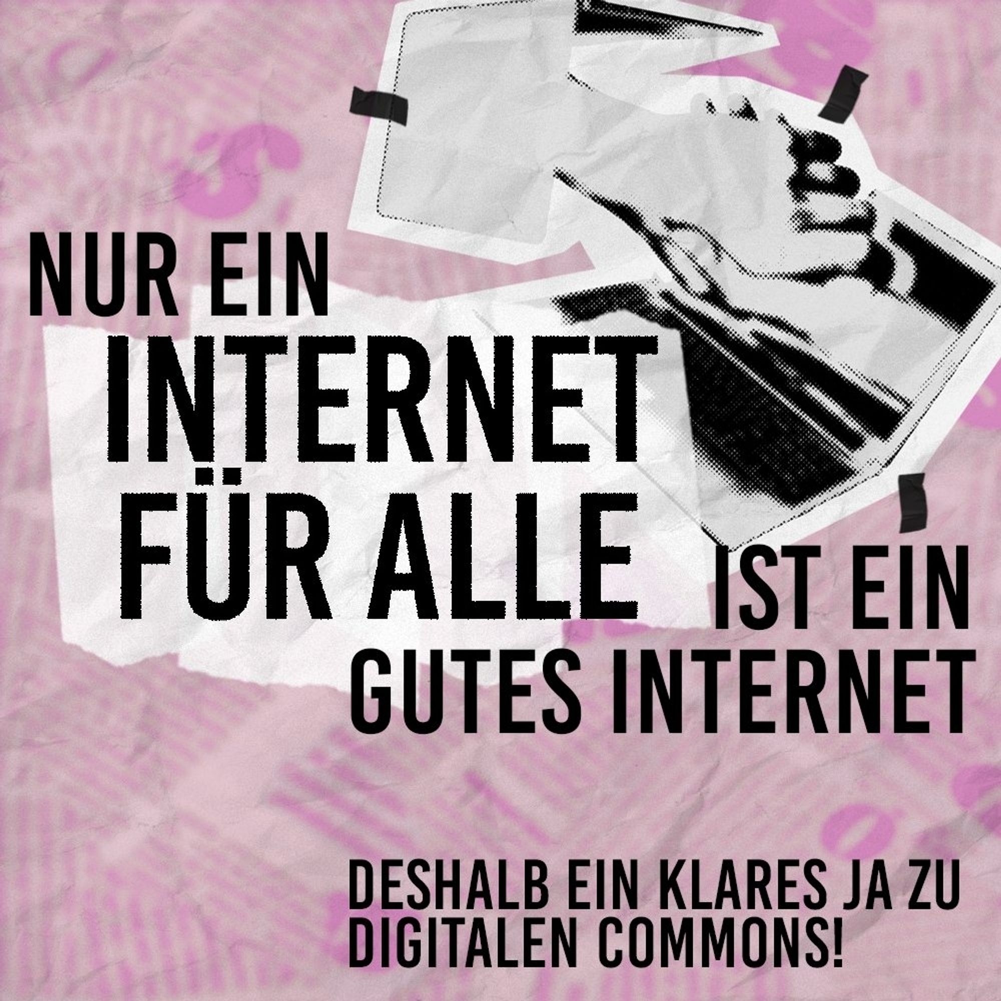 Auf dem Plakat steht: Nur ein Internet für alle ist ein gutes Internet  - deshalb ein klares Ja zu digitalen Commons.