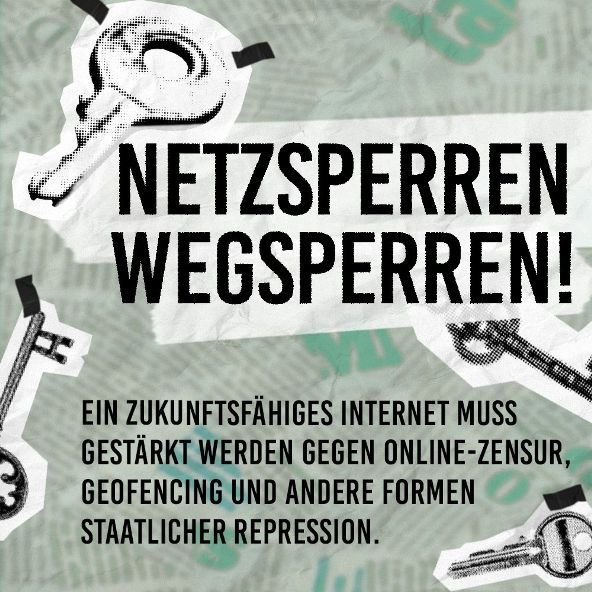 Netzsperren wegsperre! Ein zukunftsfähigen Internet muss gestärkt qerden gegen Online-Zensur, Geofencing und andere Formen staatlicher Repression