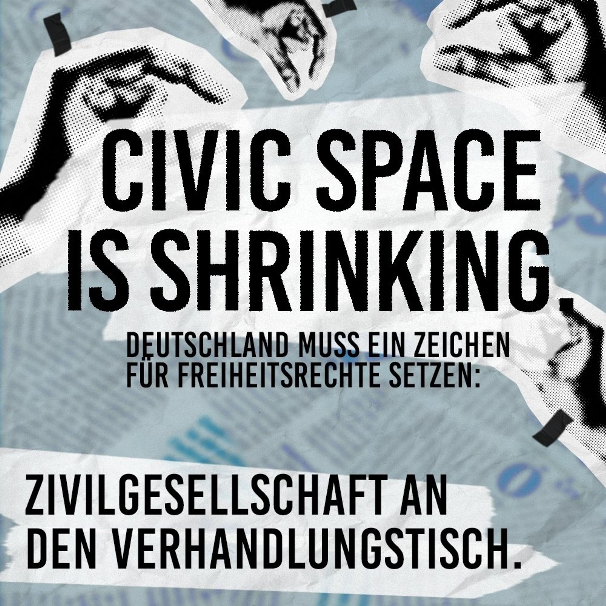 Auf der Plakat steht: Civic space is shrinking, Deutschland muss ein Zeichen für Freiheitsrechte setzen. Zivilgesellschaft an den Verhandlungstisch.