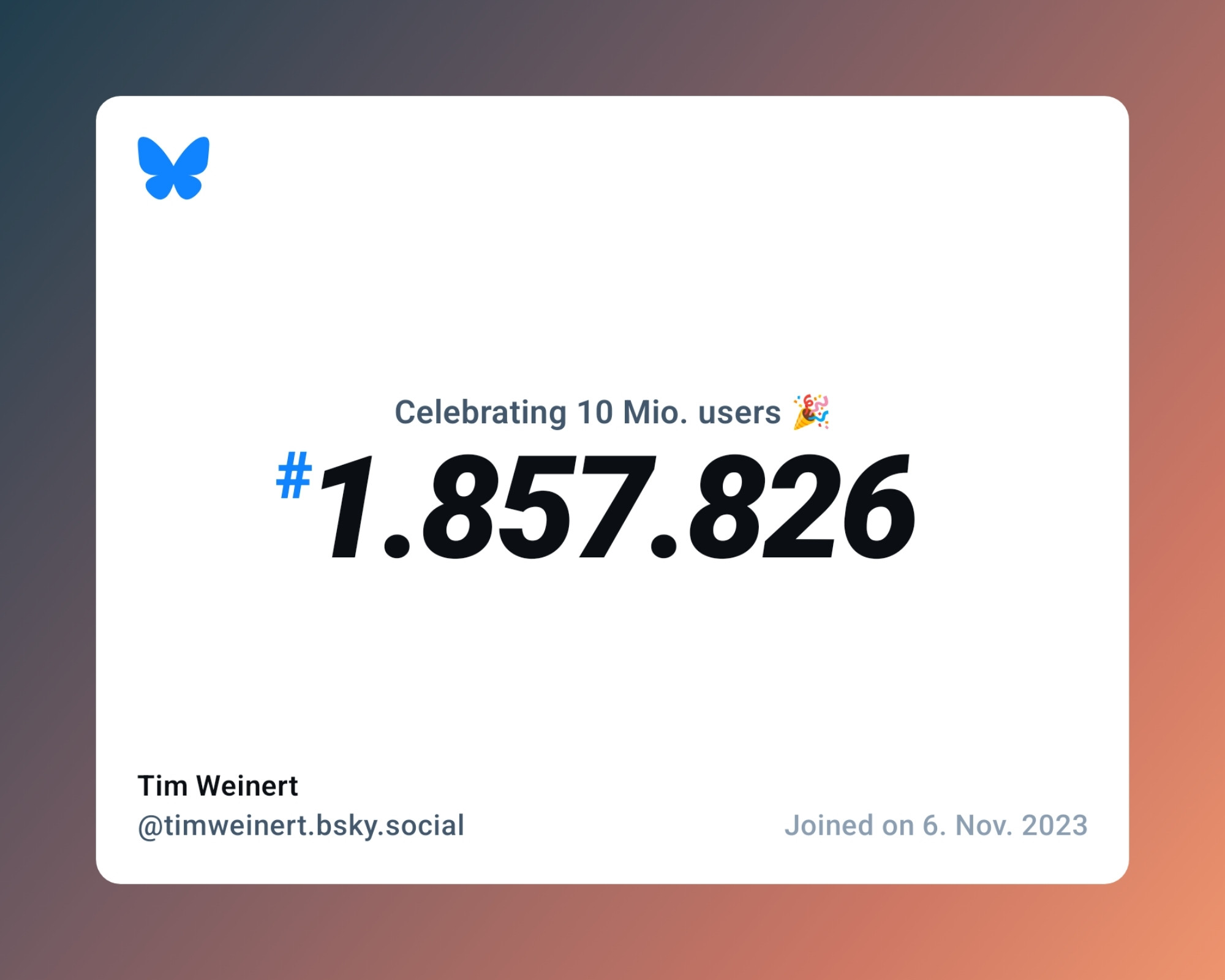 A virtual certificate with text "Celebrating 10M users on Bluesky, #1.857.826, Tim Weinert ‪@timweinert.bsky.social‬, joined on 6. Nov. 2023"