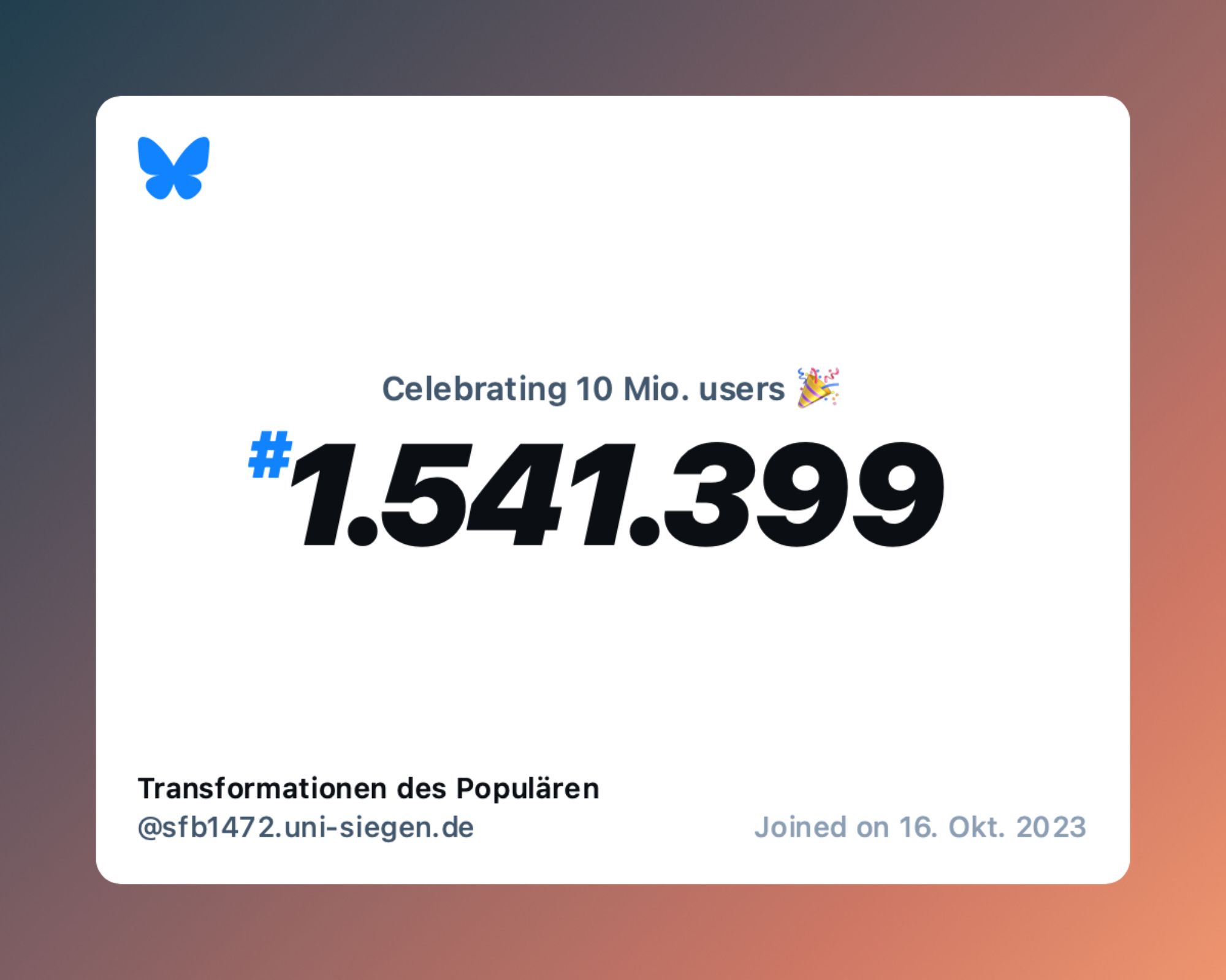 A virtual certificate with text "Celebrating 10M users on Bluesky, #1.541.399, Transformationen des Populären ‪@sfb1472.uni-siegen.de‬, joined on 16. Okt. 2023"