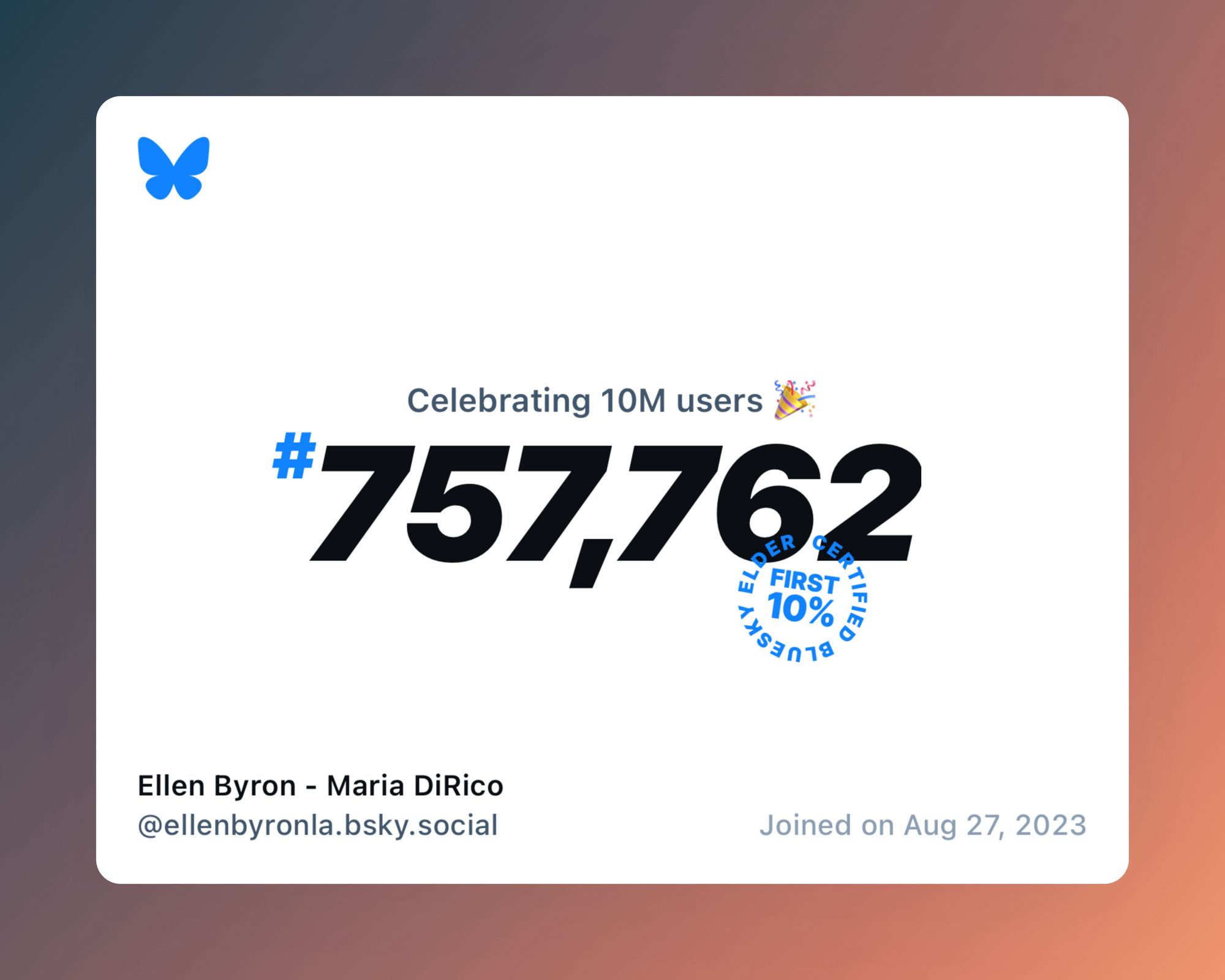 A virtual certificate with text "Celebrating 10M users on Bluesky, #757,762, Ellen Byron - Maria DiRico ‪@ellenbyronla.bsky.social‬, joined on Aug 27, 2023"