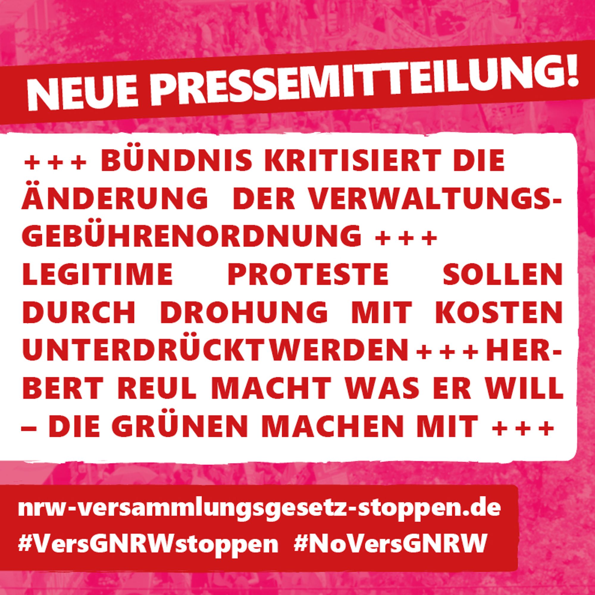 Neue Pressemitteilung
+++ Bündnis kritisiert die Änderung der Verwaltungsgebührenordnung +++ Legitime Proteste sollen durch Drohung mit Kosten unterdrückt werden +++ Herbert Reul macht was er will - Die Grünen machen mit +++
nrw-versammlungsgesetz-stoppen.de
#VersGNRWstoppen #NoVersGNRW