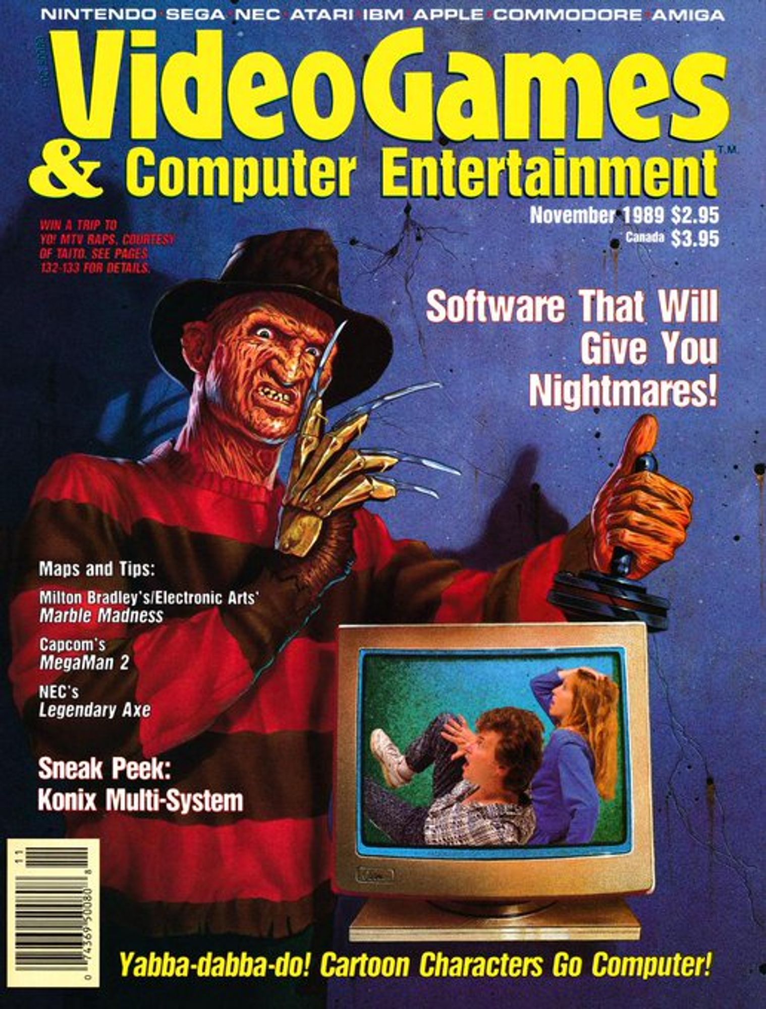 main imagery: freddy krueger , his knife-fingered glove on one hand, a joystick in the other, towering over scared teens on a computer monitor (is he controlling them?).
some of the cover text:
software that will give you nightmares!
maps and tips: milton bradley's/electronic arts' marble madness
capcom's megaman 2
nec's legendary axe
sneak peek: konix multi-system
yabba-dabba-do! cartoon characters go computer!