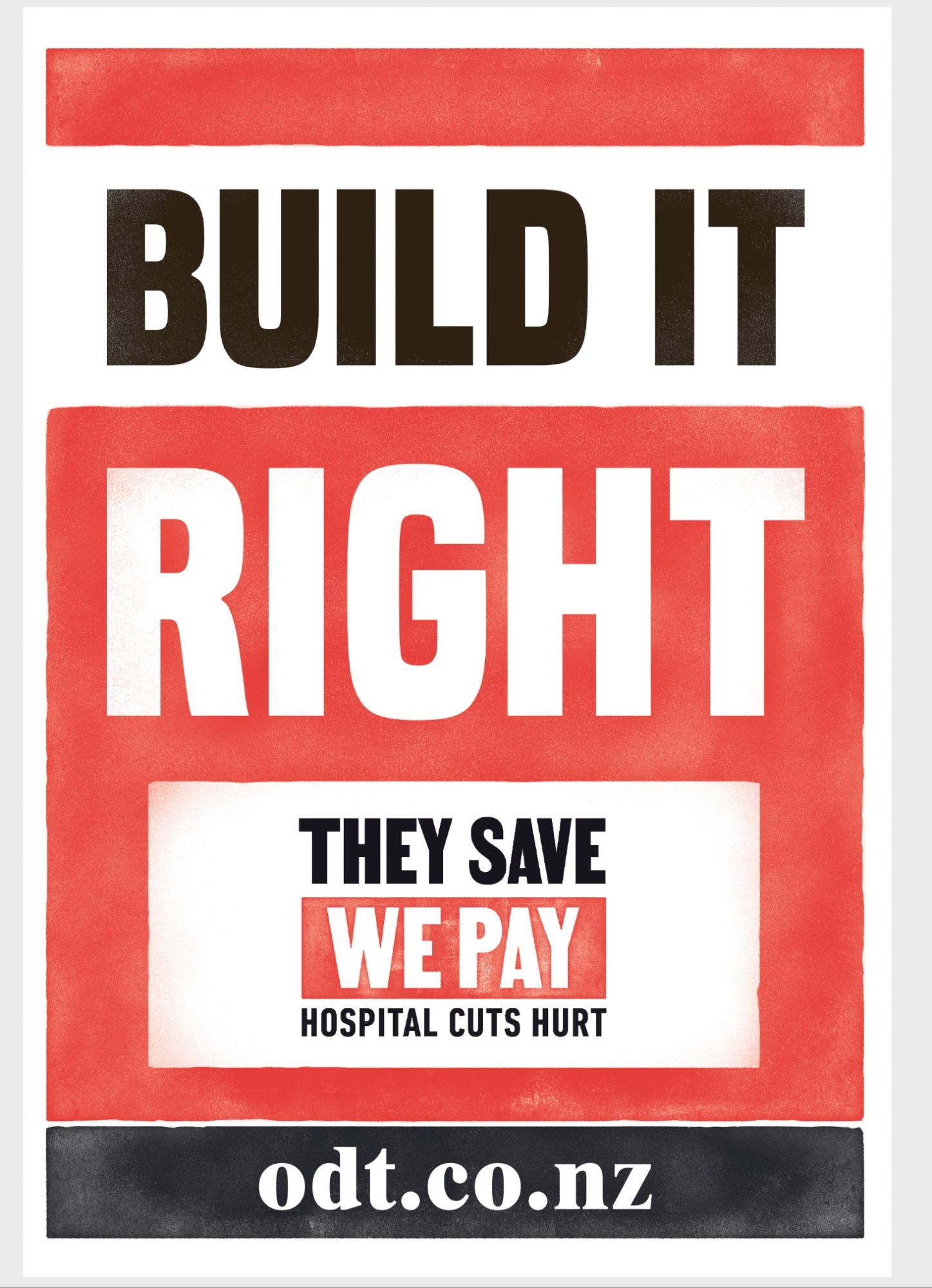 Full page banner for people to print out & use as a banner tomorrow, with the words BUILD IT RIGHT & 'They Save We Pay, Hospital Cuts Hurt' on it.