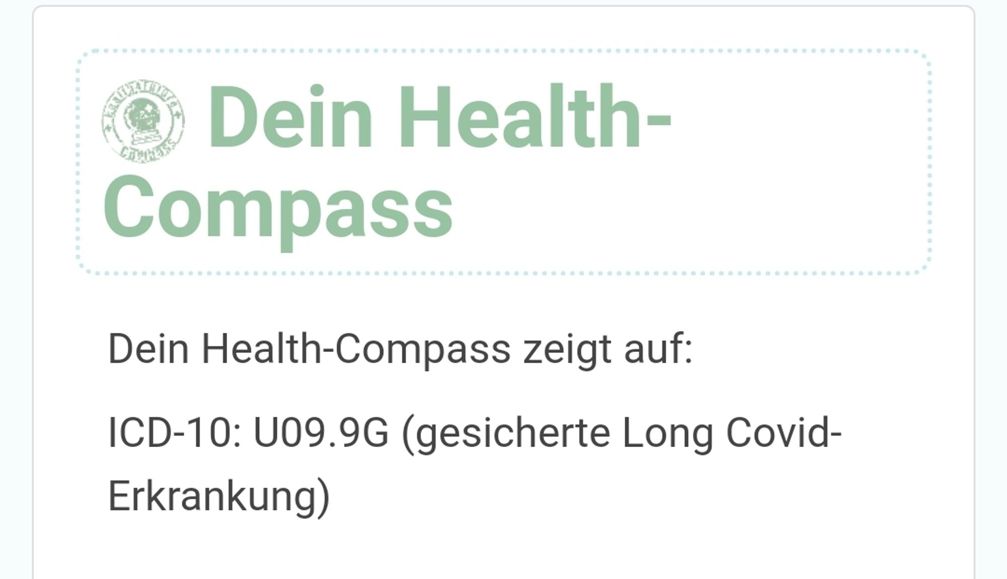 Dein Health Compass zeigt auf:
ICD-10: U09.9G (gesicherte Long Covid-Erkrankung).