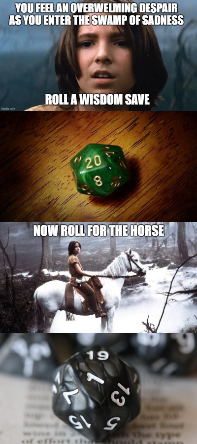 1st Panel: Picture of Atreyu from Neverending Story. Gm text reads: You feel an overwelming despair as you enter the swamp of sadness. Roll a wisdom save.
2nd Panel: Natural 20
3rd Panel: Shows Atreyu riding his horse, Artax. GM text reads: Now roll for the horse.
4th Panel: Natural one.